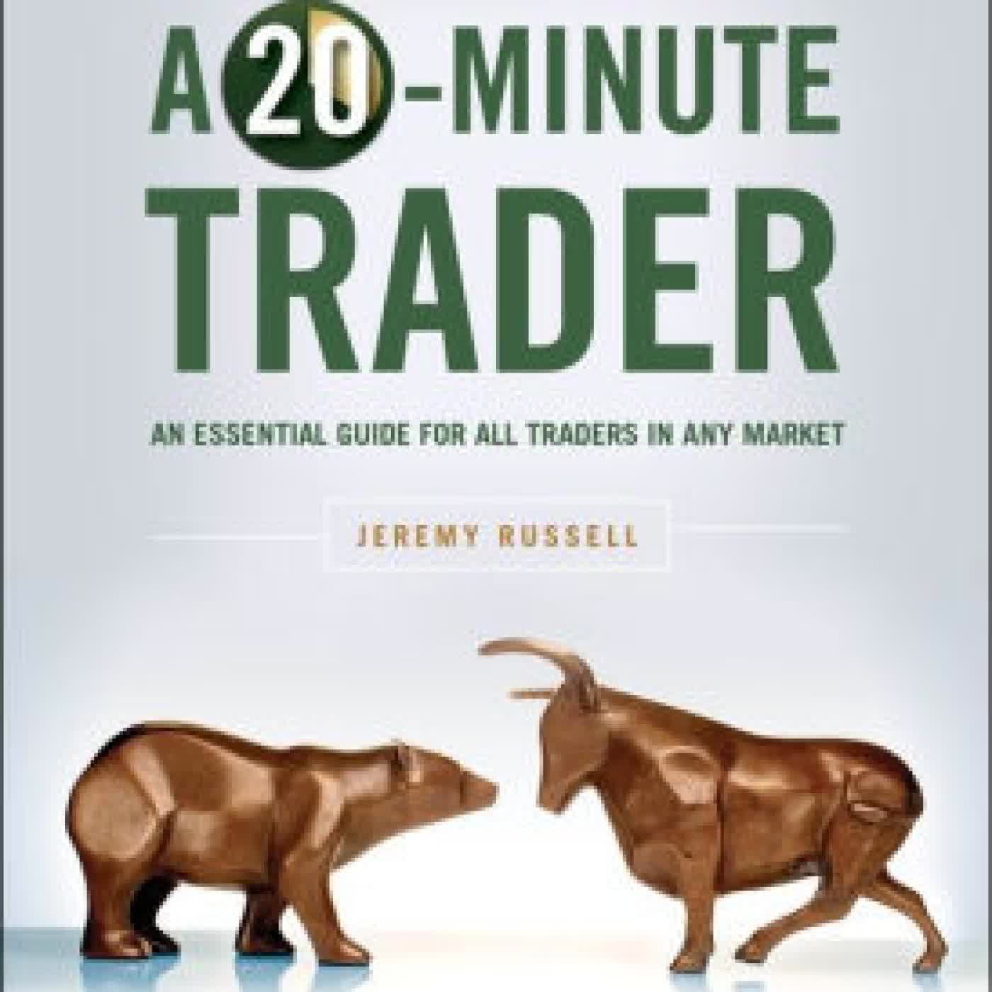 Read online: How to Be a 20-Minute Trader: An Essential Guide for All Traders in Any Market by Jeremy Russell