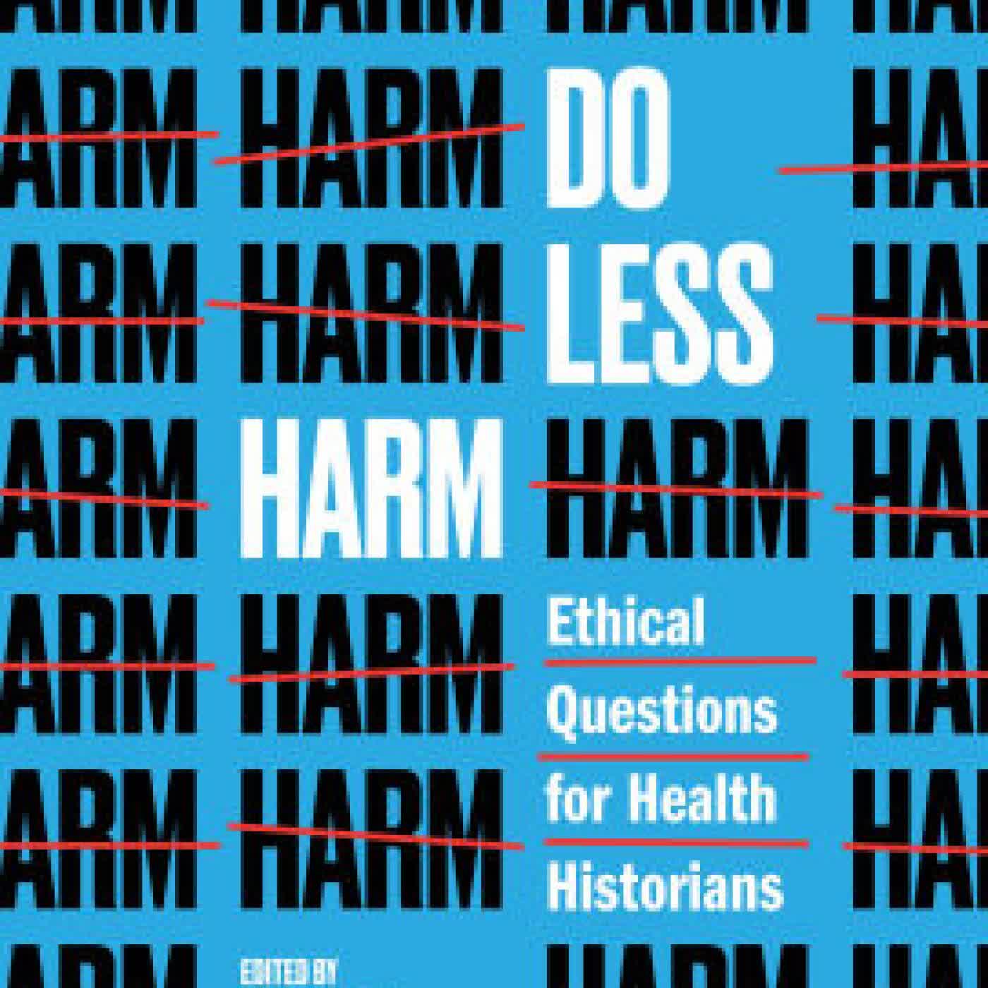 Do Less Harm: Ethical Questions for Health Historians by Courtney E. Thompson, Kylie M. Smith on Iphone New Format