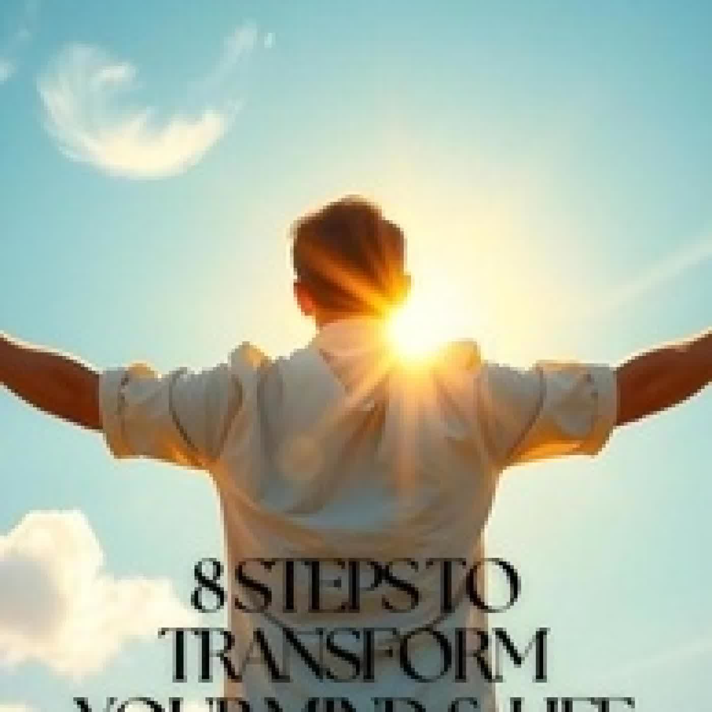 Télécharger Pdf 8 Steps to Transform Your Mind & Life