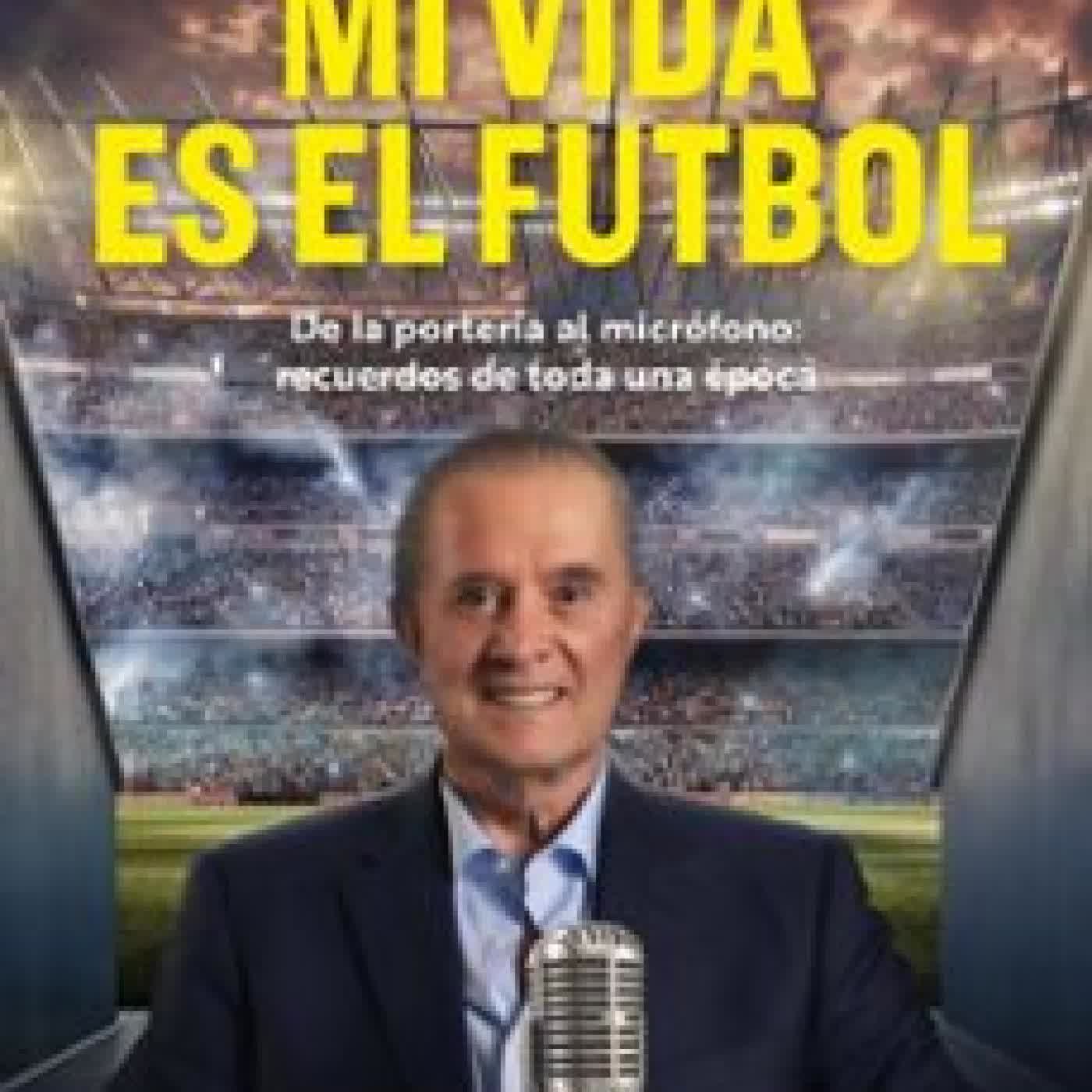 MI VIDA ES EL FUTBOL RAÚL ORVAÑANOS