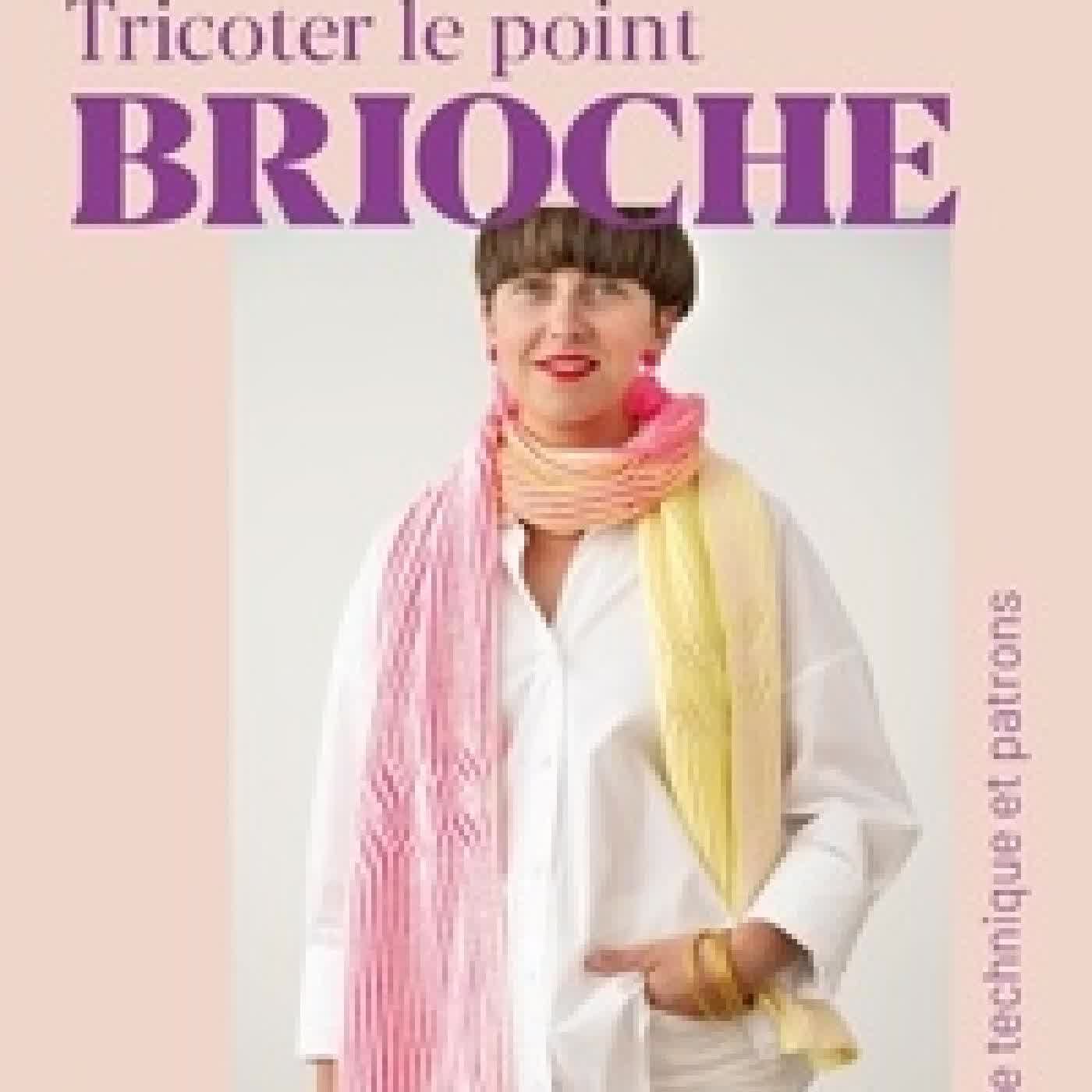 Télécharger Pdf Tricoter le point brioche. Guide technique et patrons