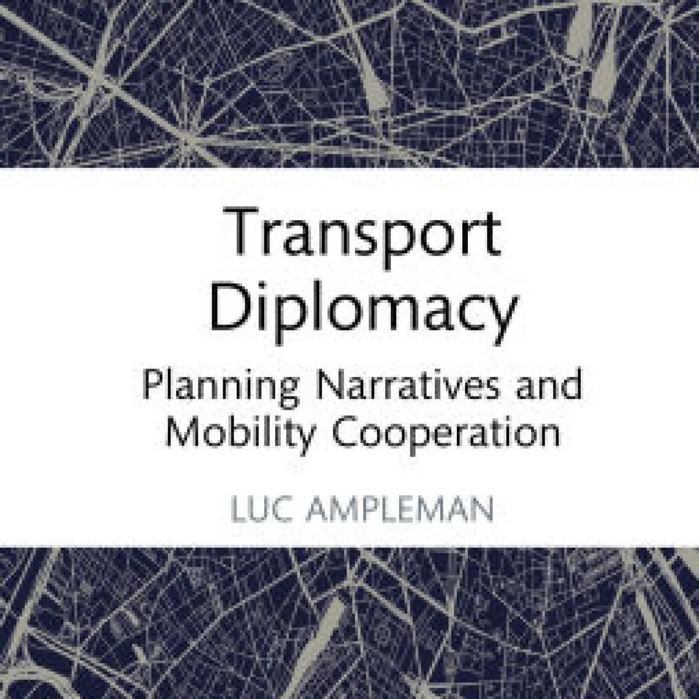 Transport Diplomacy: Planning Narratives and Mobility Cooperation by Luc Ampleman on Iphone New Format