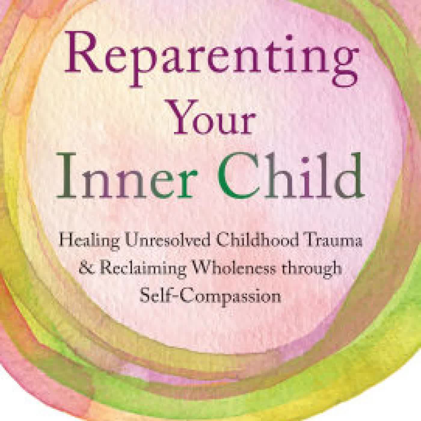 Reparenting Your Inner Child: Healing Unresolved Childhood Trauma and Reclaiming Wholeness through Self-Compassion by Nicole Johnson LPC, MEd, Lindsay C. Gibson PsyD on Iphone New Format