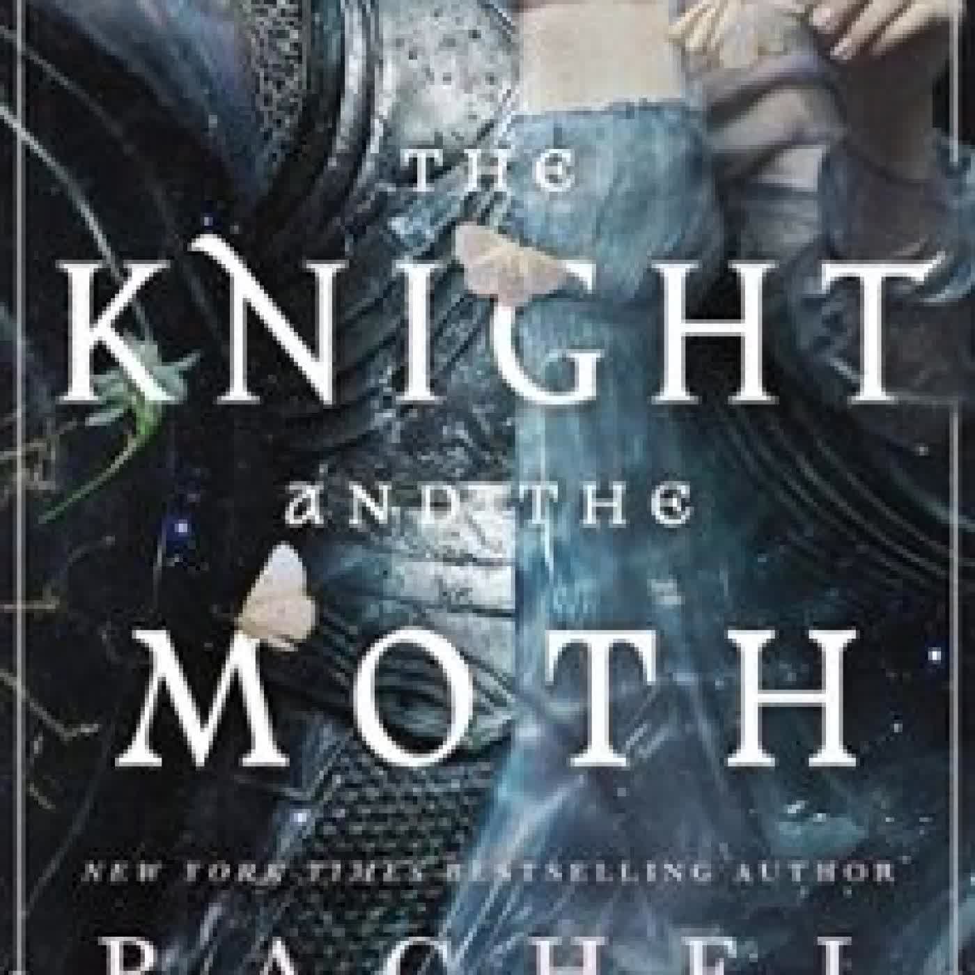 THE KNIGHT AND THE MOTH Rachel Gillig