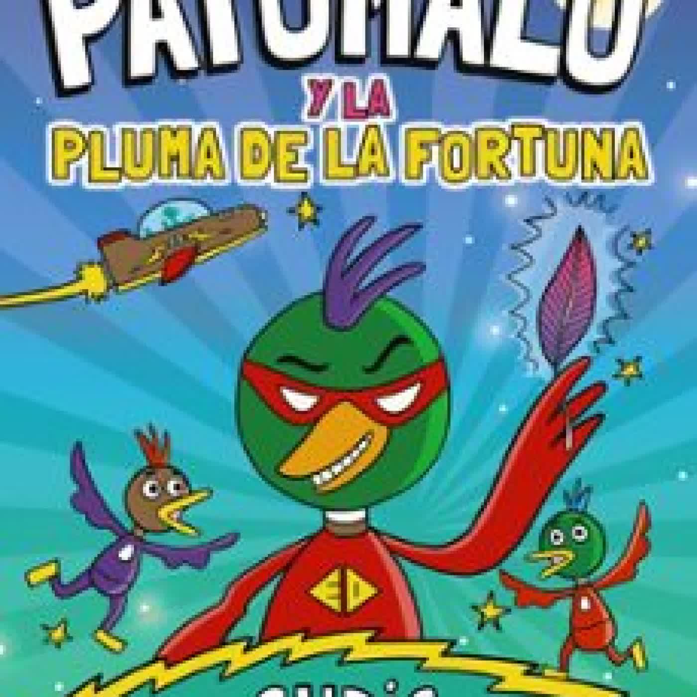 PATOMALO, 1. PATOMALO Y LA PLUMA DE LA FORTUNA CHRIS JUDGE