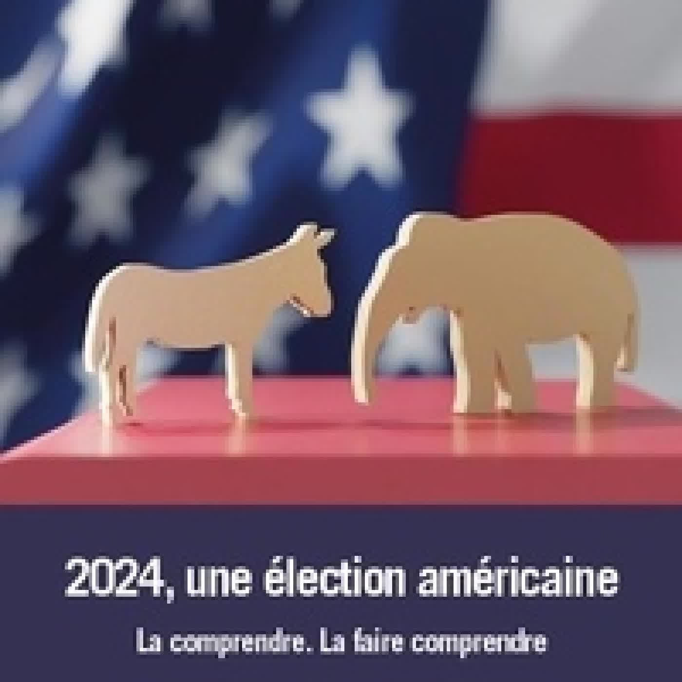 Lire en ligne : 2024, une élection américaine. La comprendre - La faire comprendre