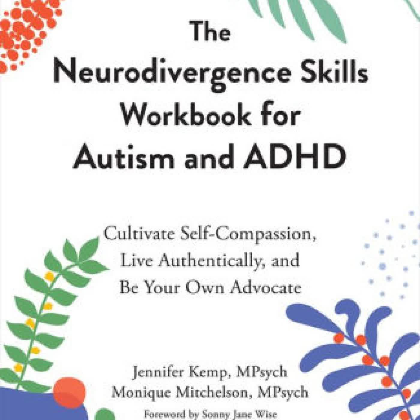 The Neurodivergence Skills Workbook for Autism and ADHD: Cultivate Self-Compassion, Live Authentically, and Be Your Own Advocate by Jennifer Kemp MPsych, Monique Mitchelson MPsych, Sonny Jane Wise on Iphone New Format