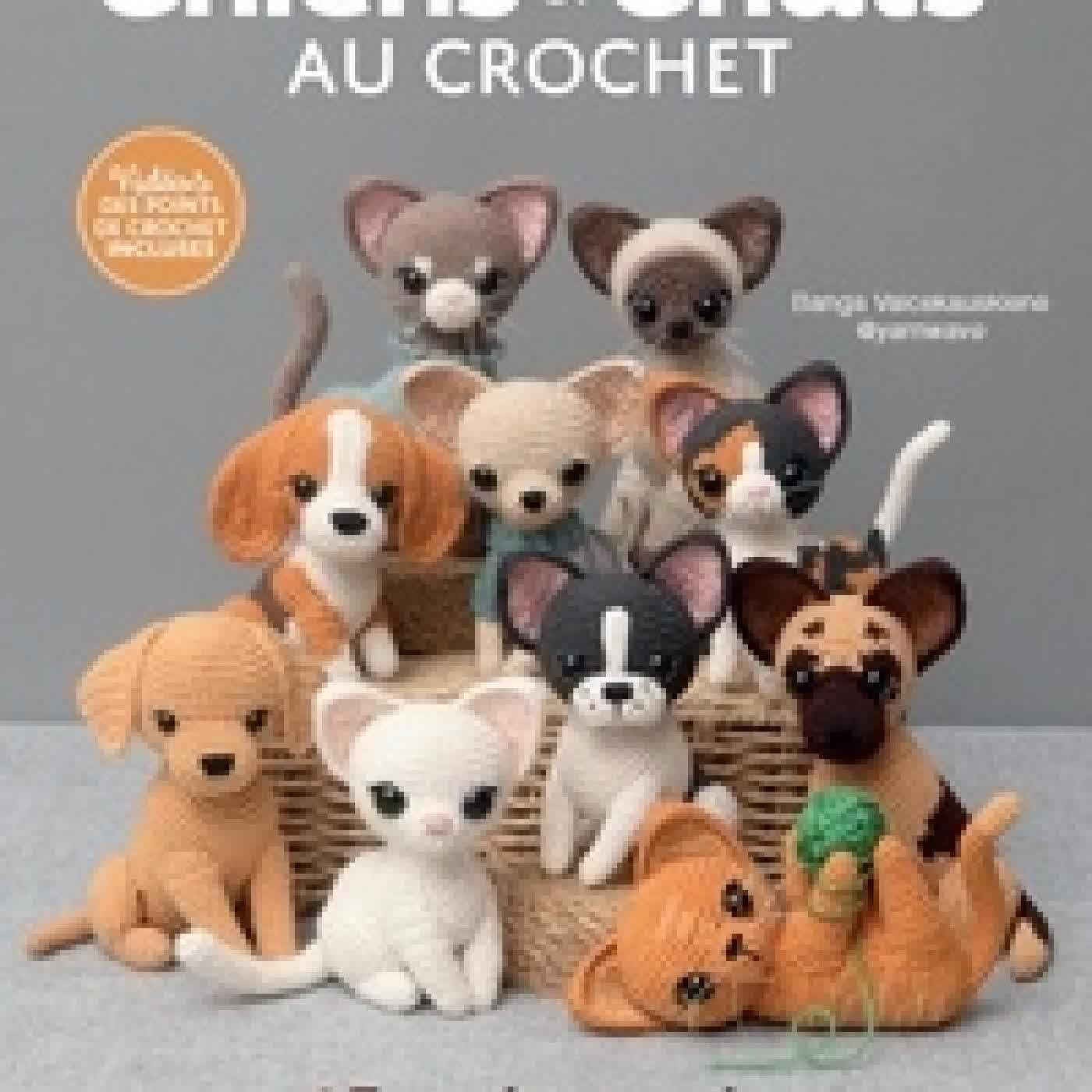 Lire en ligne : Chiens & chats au crochet. 15 amigurumis pour les amoureux des animaux