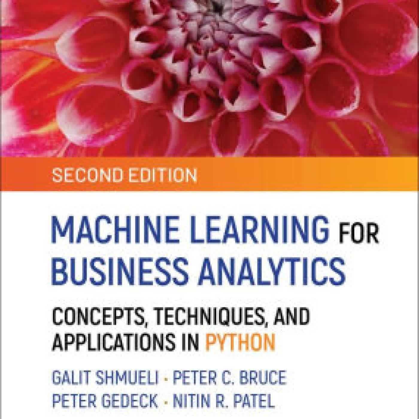 Read online: Machine Learning for Business Analytics: Concepts, Techniques, and Applications in Python by Galit Shmueli, Peter C. Bruce, Peter Gedeck, Nitin R. Patel