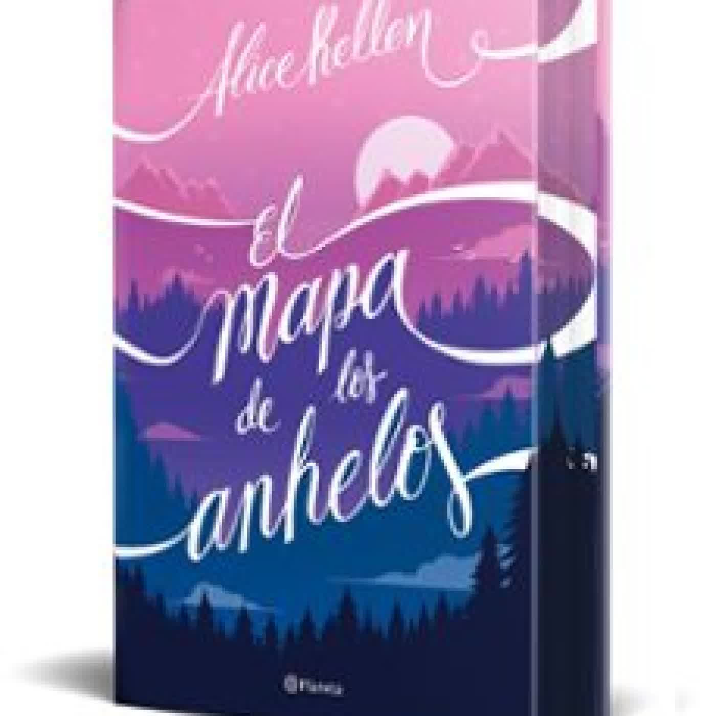 EL MAPA DE LOS ANHELOS (EDICIÓN ESPECIAL) Alice Kellen