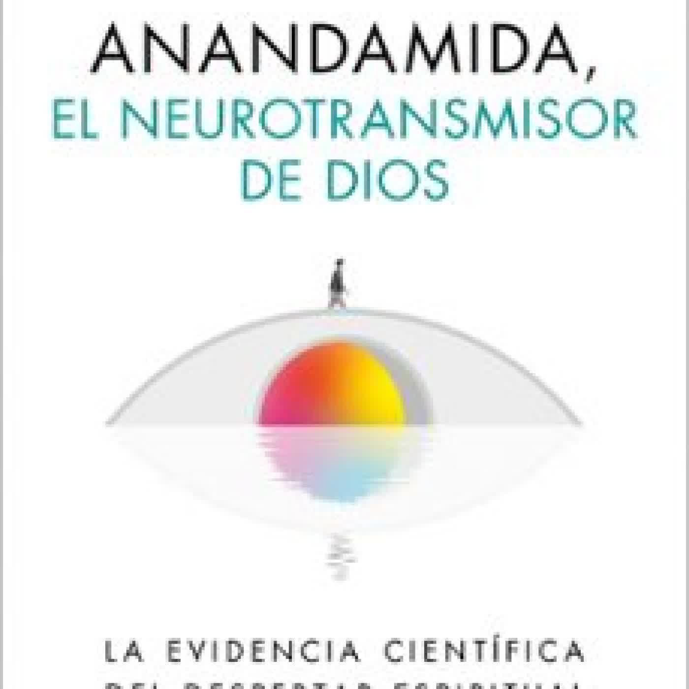 ANANDAMIDA, EL NEUROTRANSMISOR DE DIOS Borja Vilaseca