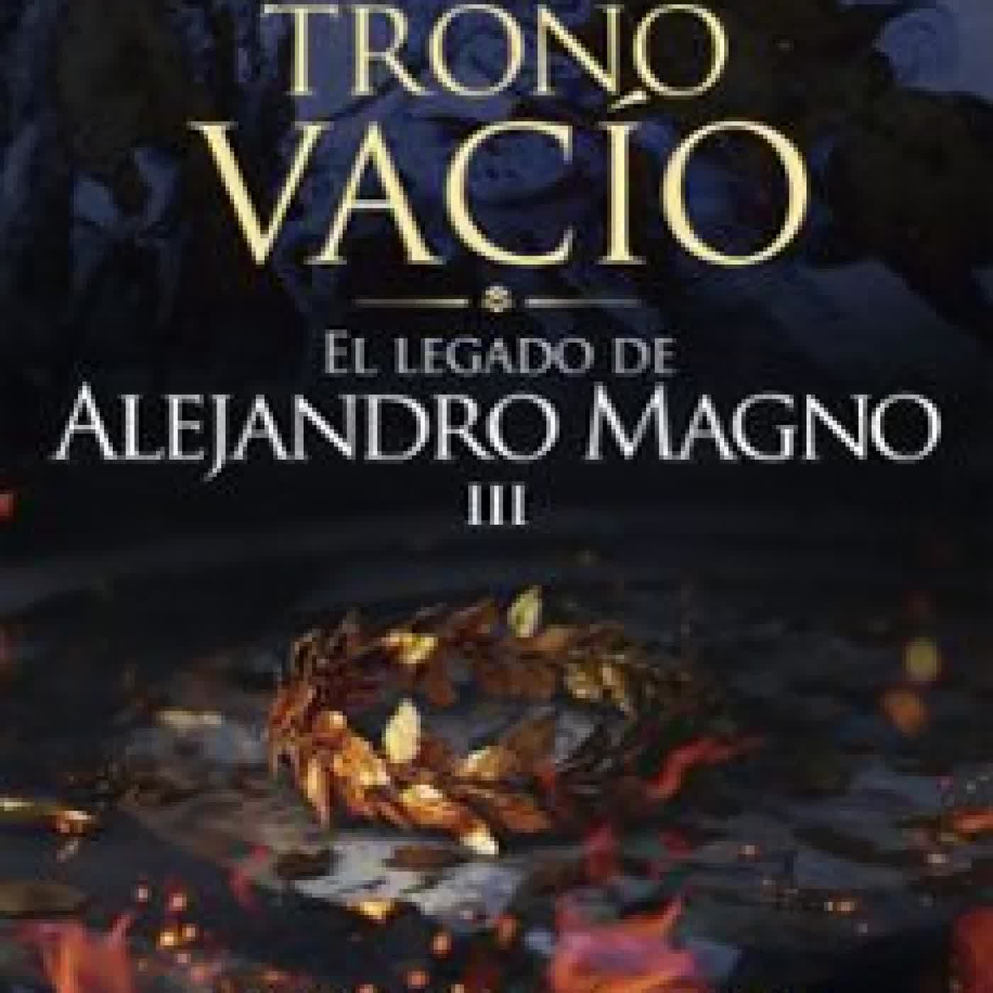 EL TRONO VACÍO (SAGA EL LEGADO DE ALEJANDRO MAGNO 3) Robert Fabbri
