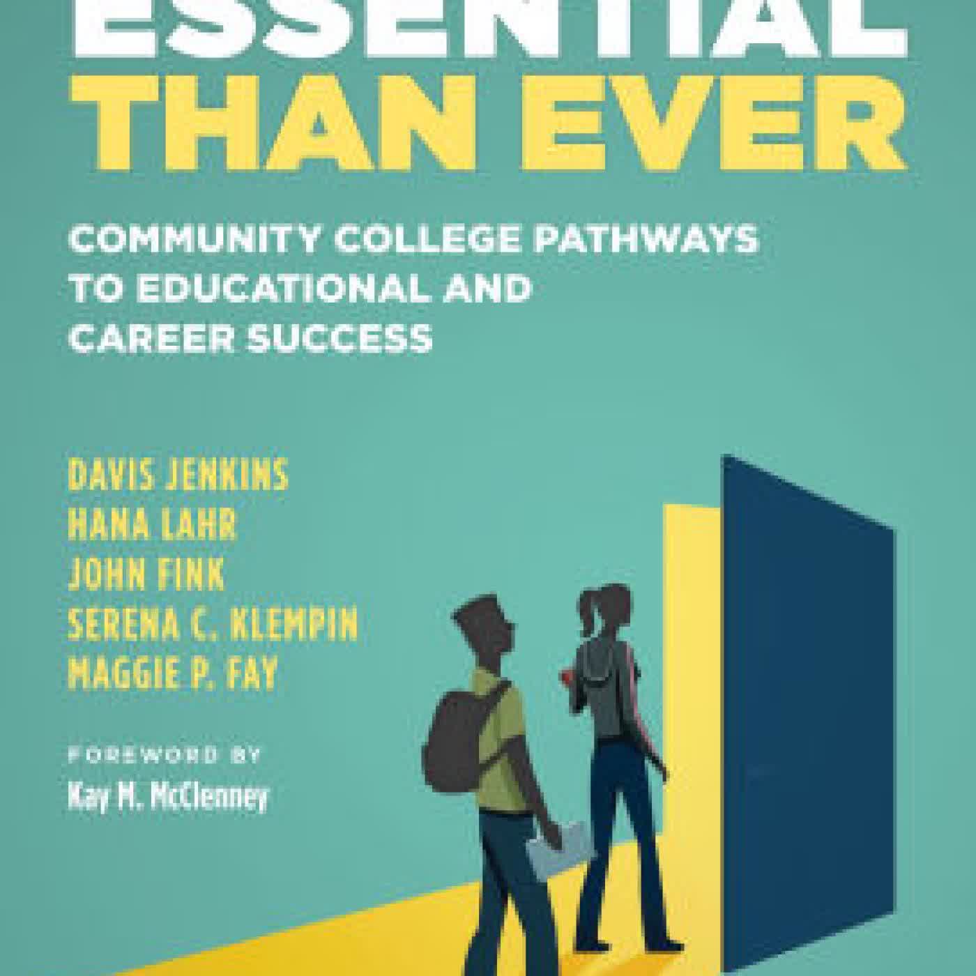 More Essential Than Ever: Community College Pathways to Educational and Career Success by Davis Jenkins, Hana Lahr, John Fink, Serena C. Klempin, Maggie P. Fay on Iphone New Format