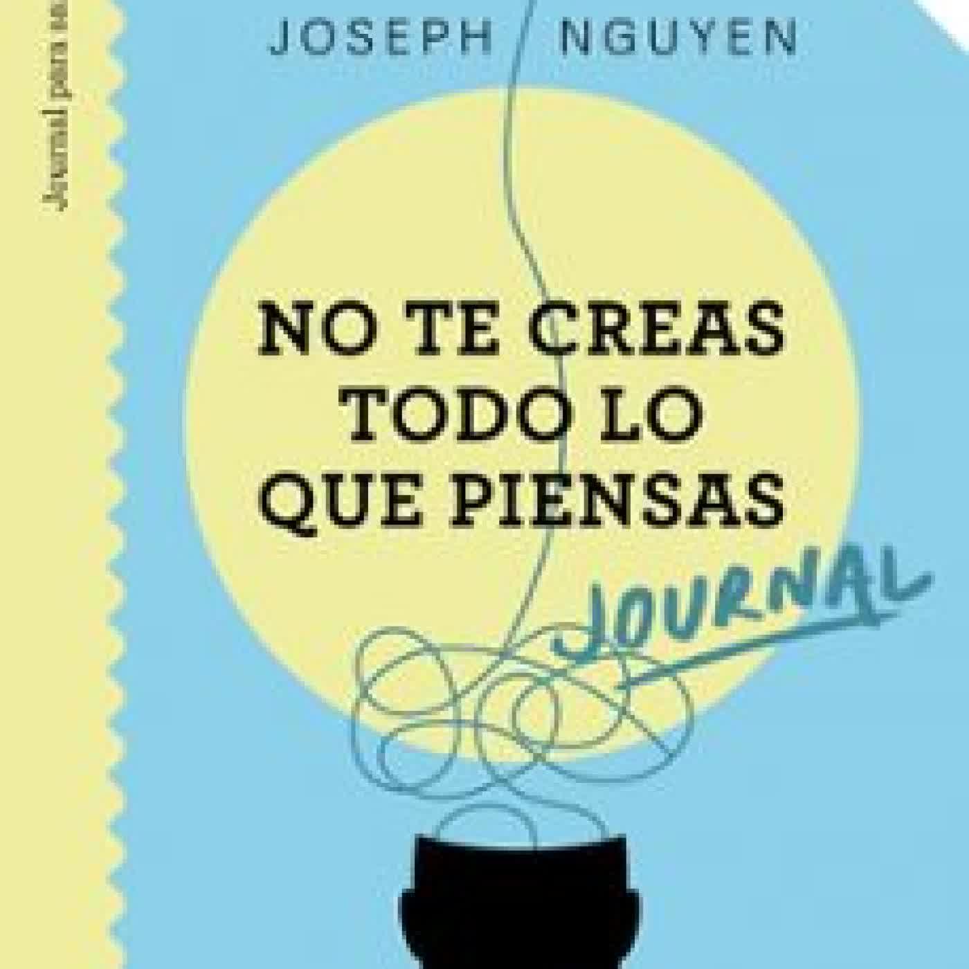 JOURNAL. NO TE CREAS TODO LO QUE PIENSAS Joseph Nguyen