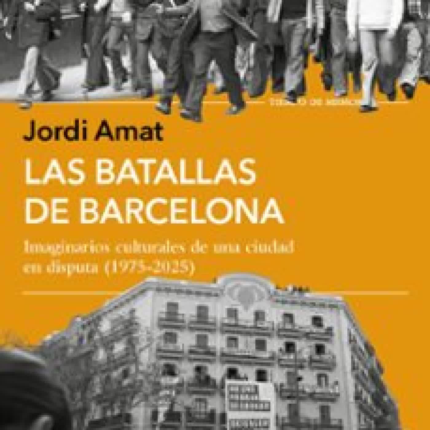 LAS BATALLAS DE BARCELONA Jordi Amat
