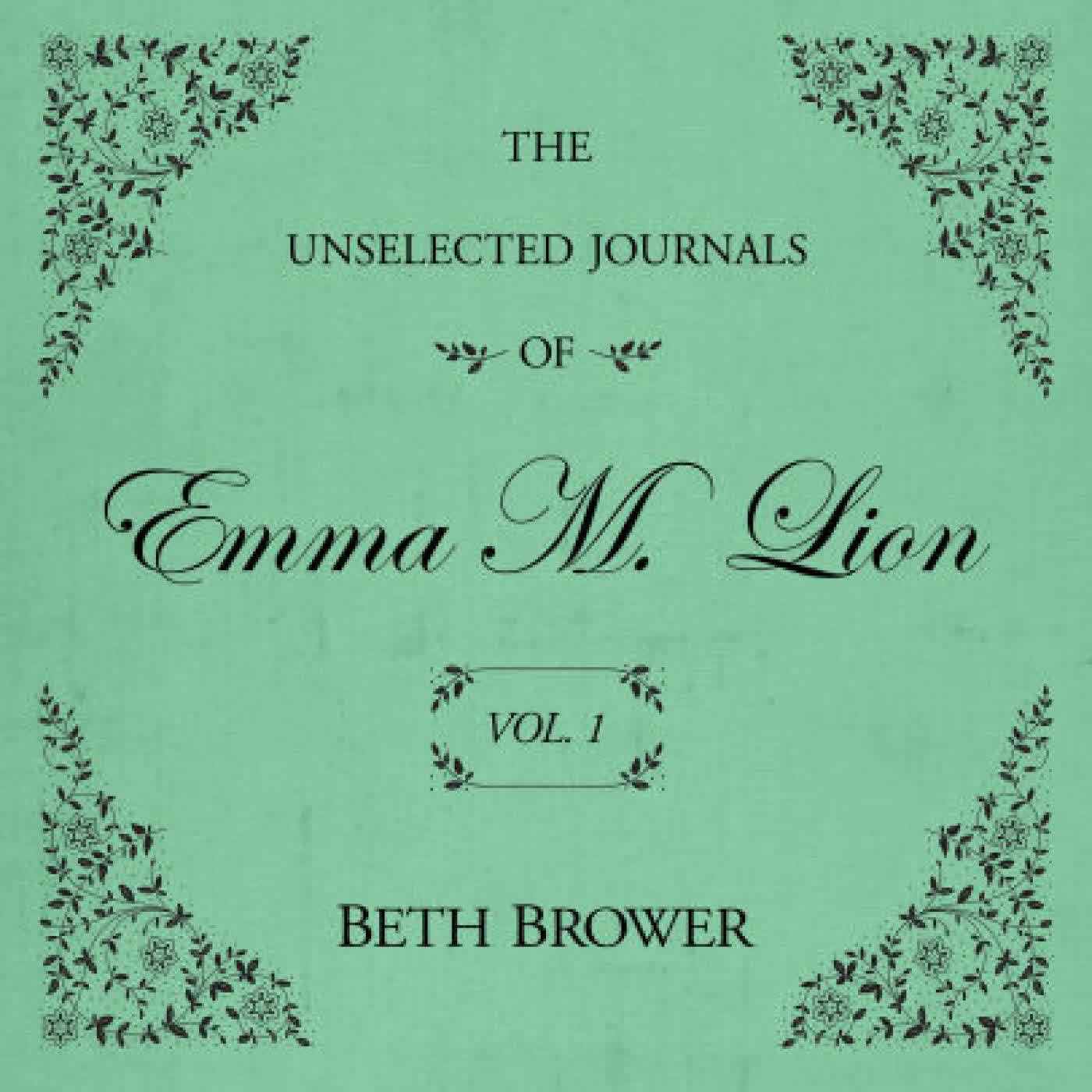 The Unselected Journals of Emma M. Lion Vol. 1: Vol. 1 by Beth Brower, Genevieve Gaunt on Iphone New Format