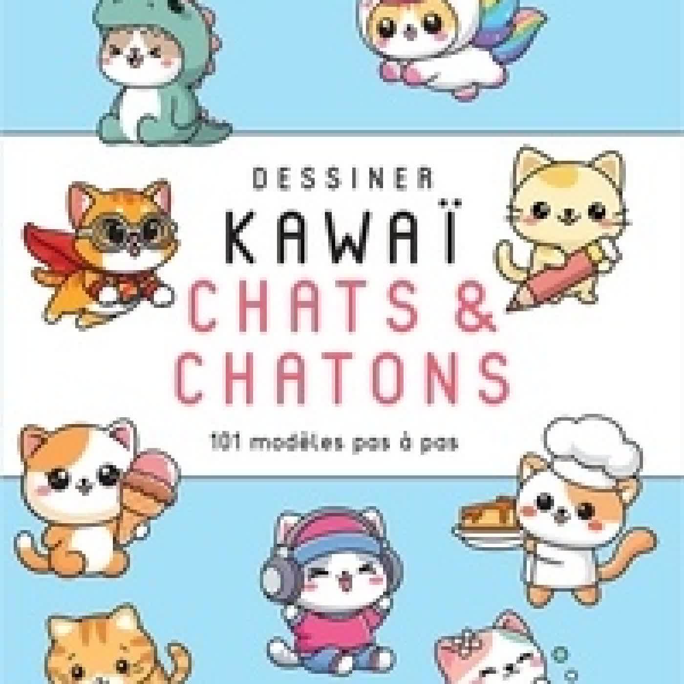 Télécharger Pdf Dessiner kawaï : Chats et chatons - 101 modèles pas à pas