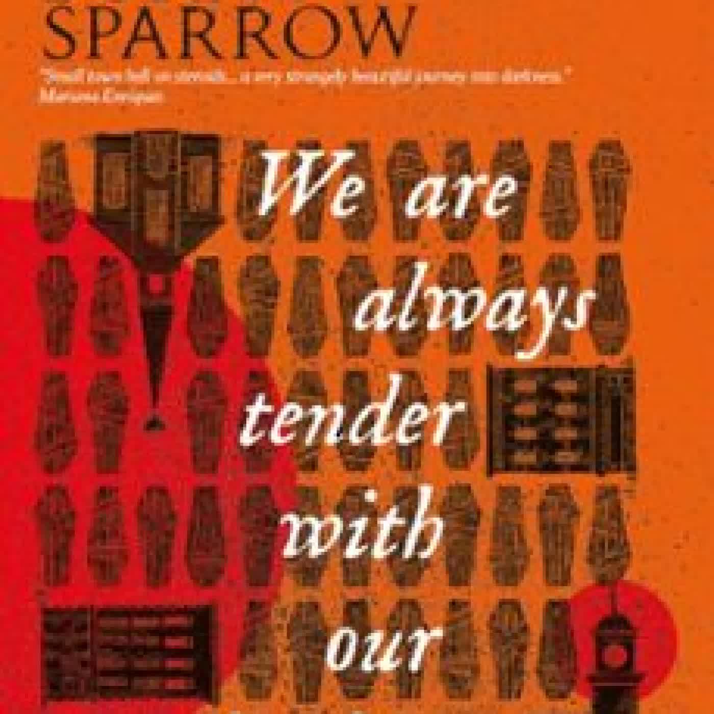 BURNT SPARROW - WE ARE ALWAYS TENDER WITH OUR DEAD ERIC LAROCCA