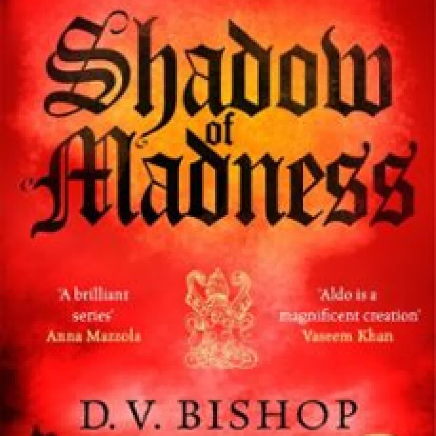 SHADOW OF MADNESS D. V. BISHOP