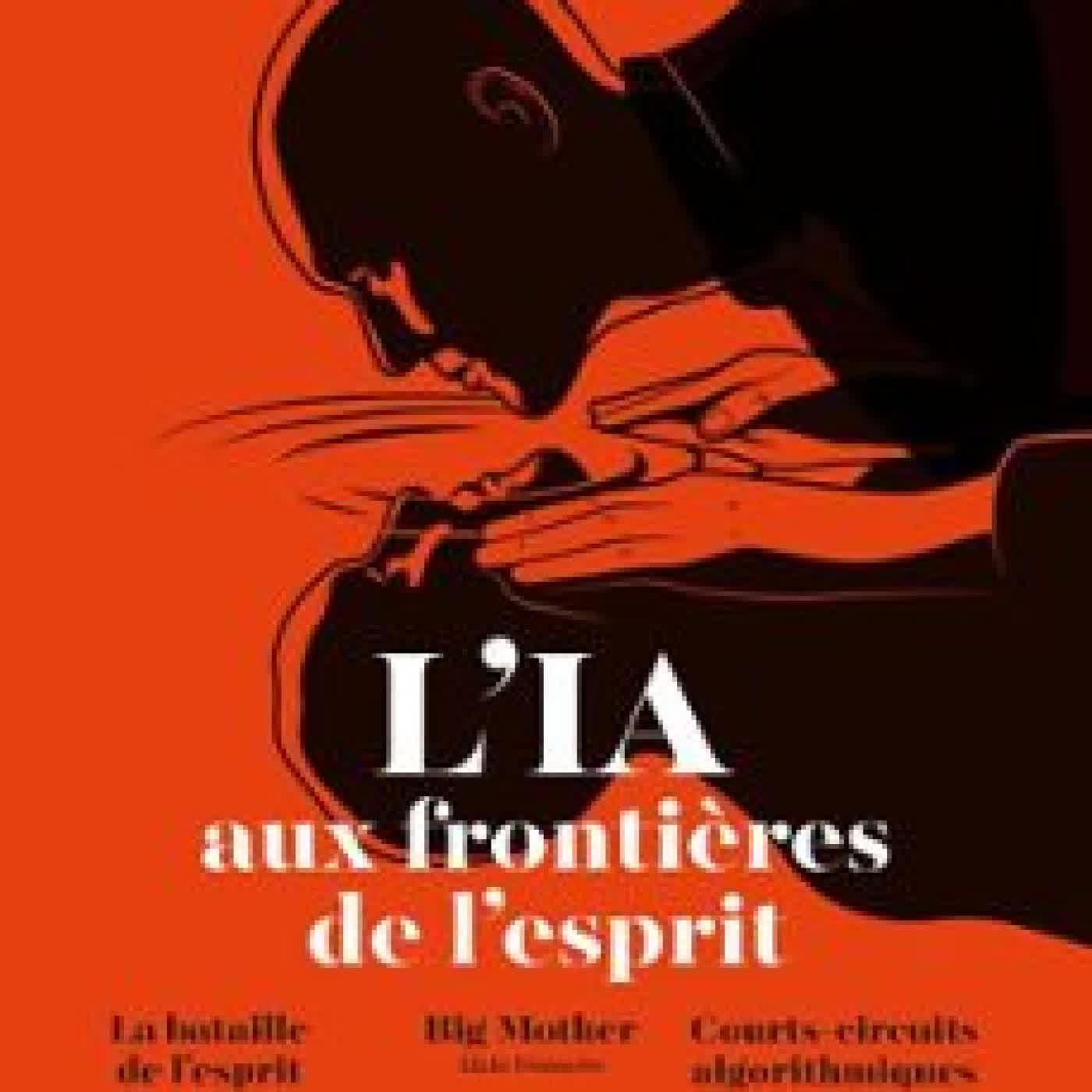 ESPRIT - L’IA AUX FRONTIÈRES DE L’ESPRIT MARC HUNYADI, ALAIN DAMASIO, ANNE ALOMBERT