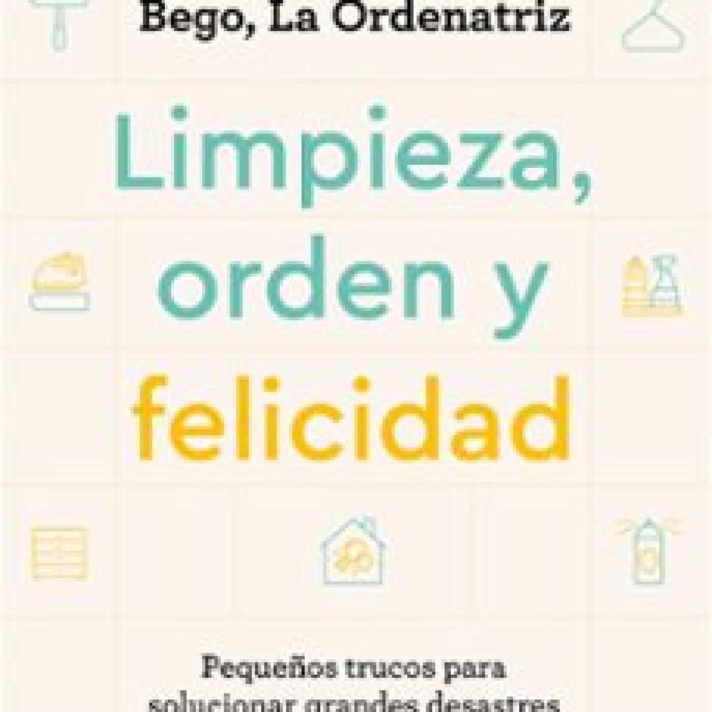 LIMPIEZA, ORDEN Y FELICIDAD Bego - La Ordenatriz