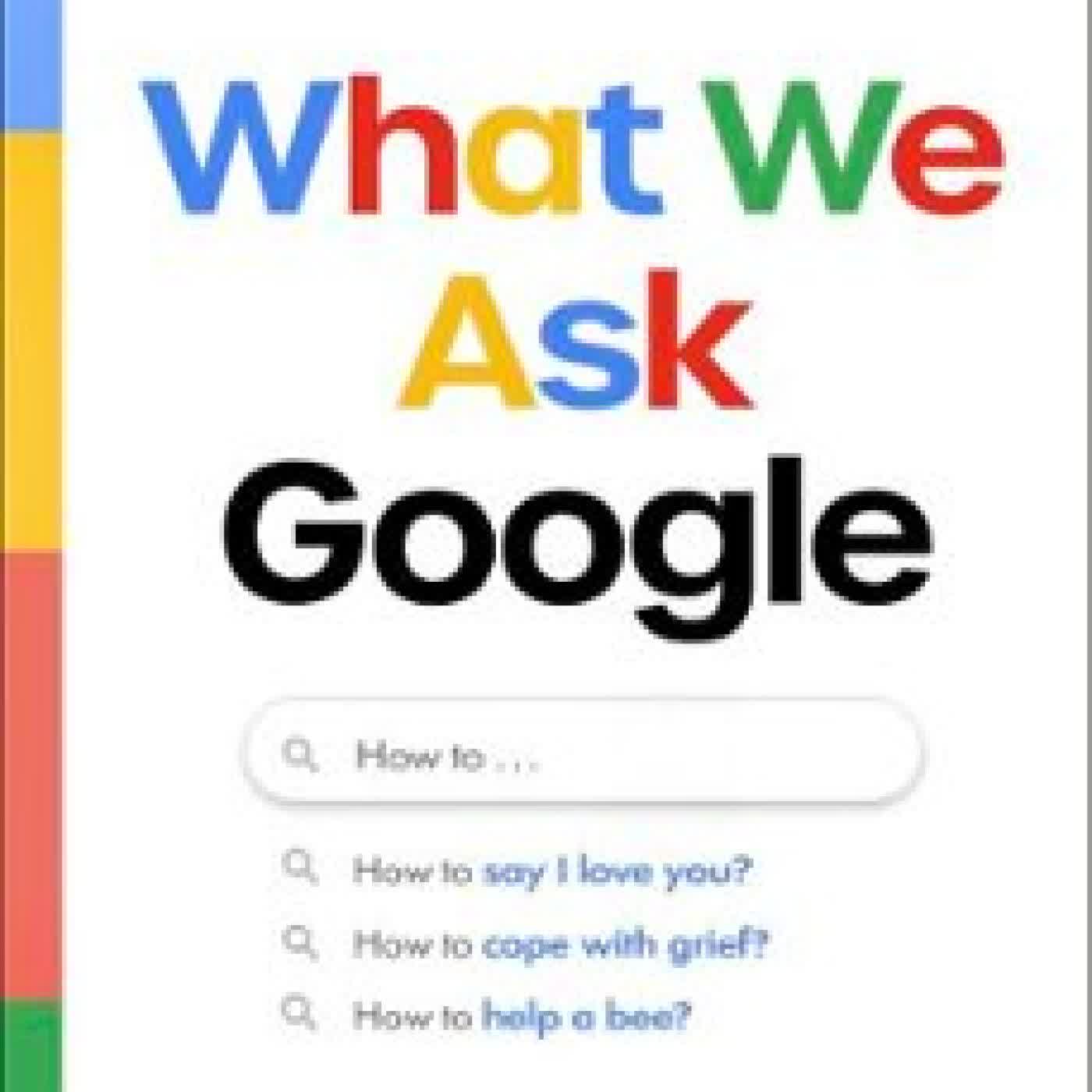 WHAT WE ASK GOOGLE SIMON ROGERS