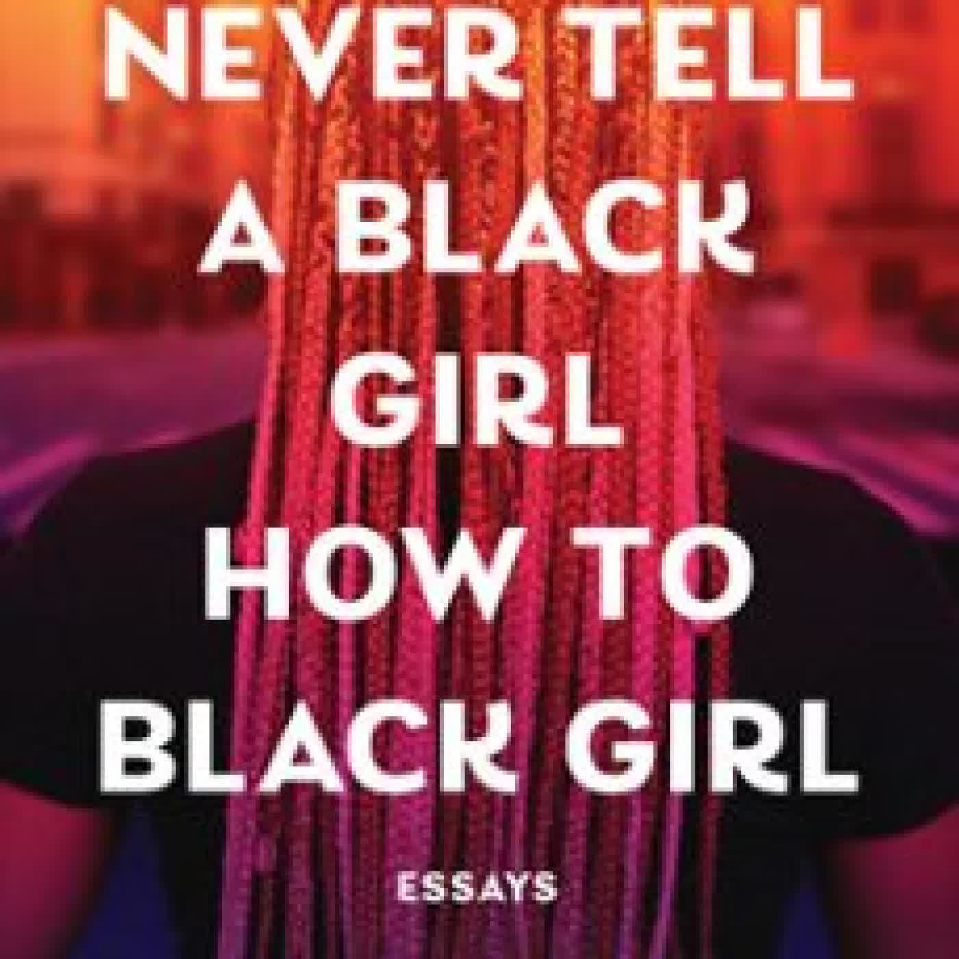 NEVER TELL A BLACK GIRL HOW TO BLACK GIRL AMENA BROWN