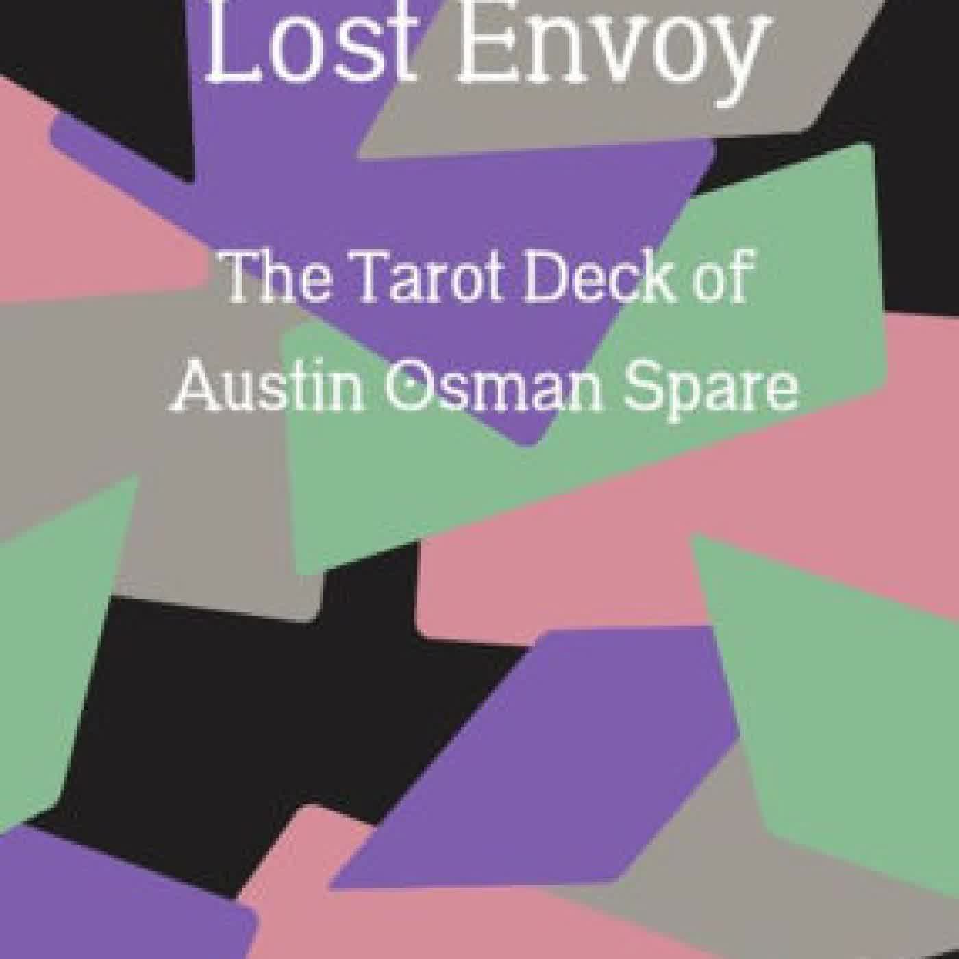 Read online: Lost Envoy, revised and updated edition: The Tarot Deck of Austin Osman Spare by Jonathan Allen, Mark Pilkington
