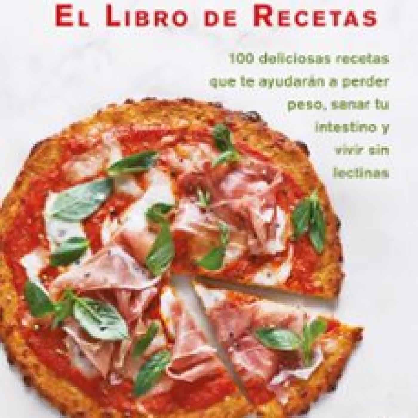 LA PARADOJA VEGETAL. EL LIBRO DE RECETAS Dr. Steven R. Gundry