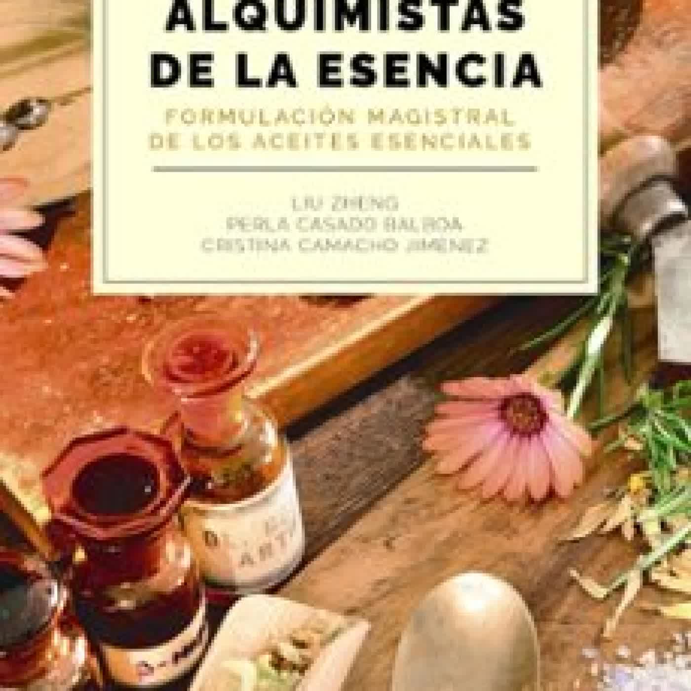 ALQUIMISTAS DE LA ESENCIA. FORMULACIÓN MAGISTRAL DE LOS ACEITES ESENCIALES