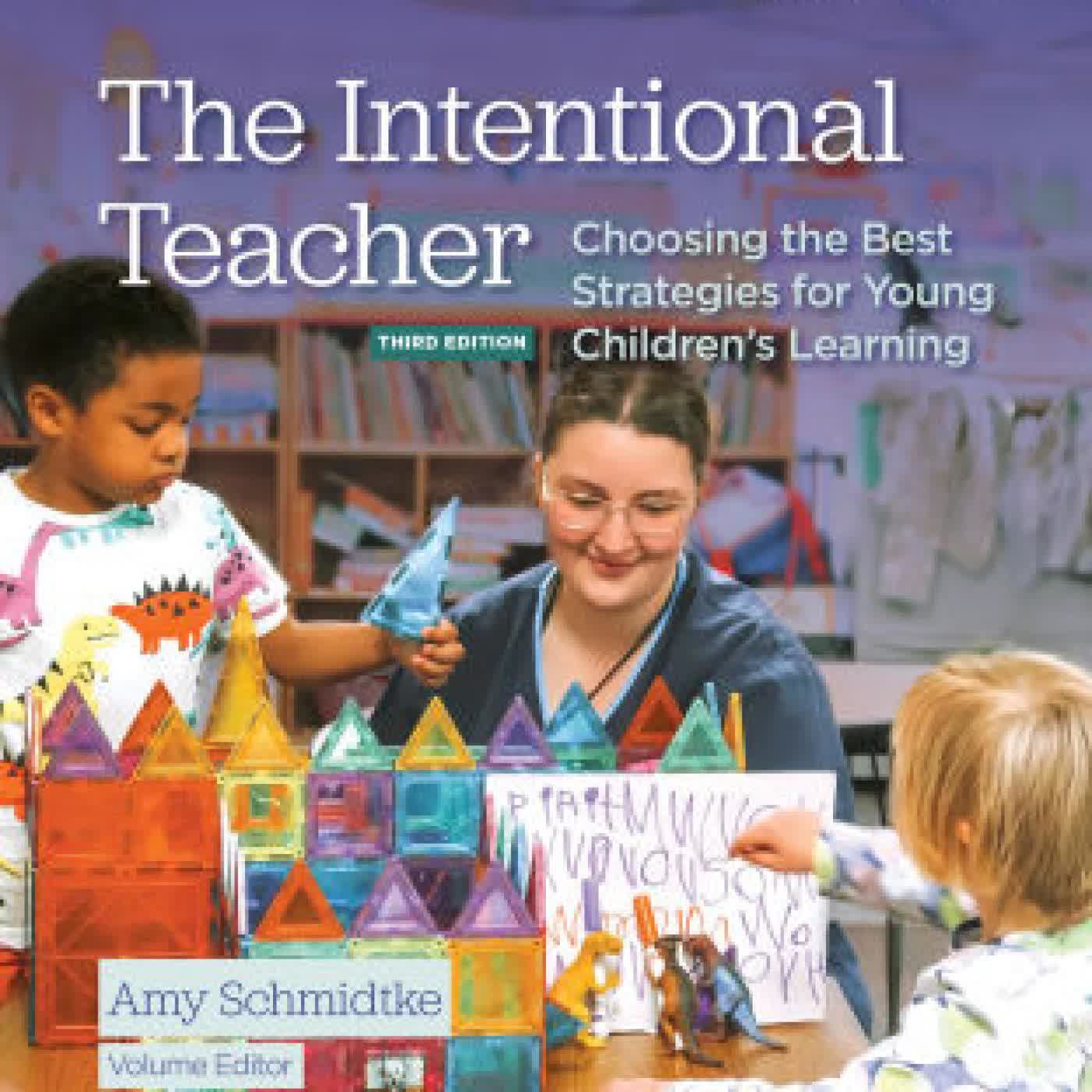 Read online: The Intentional Teacher: Choosing the Best Strategies for Young Children's Learning, Third Edition by Amy Schmidtke