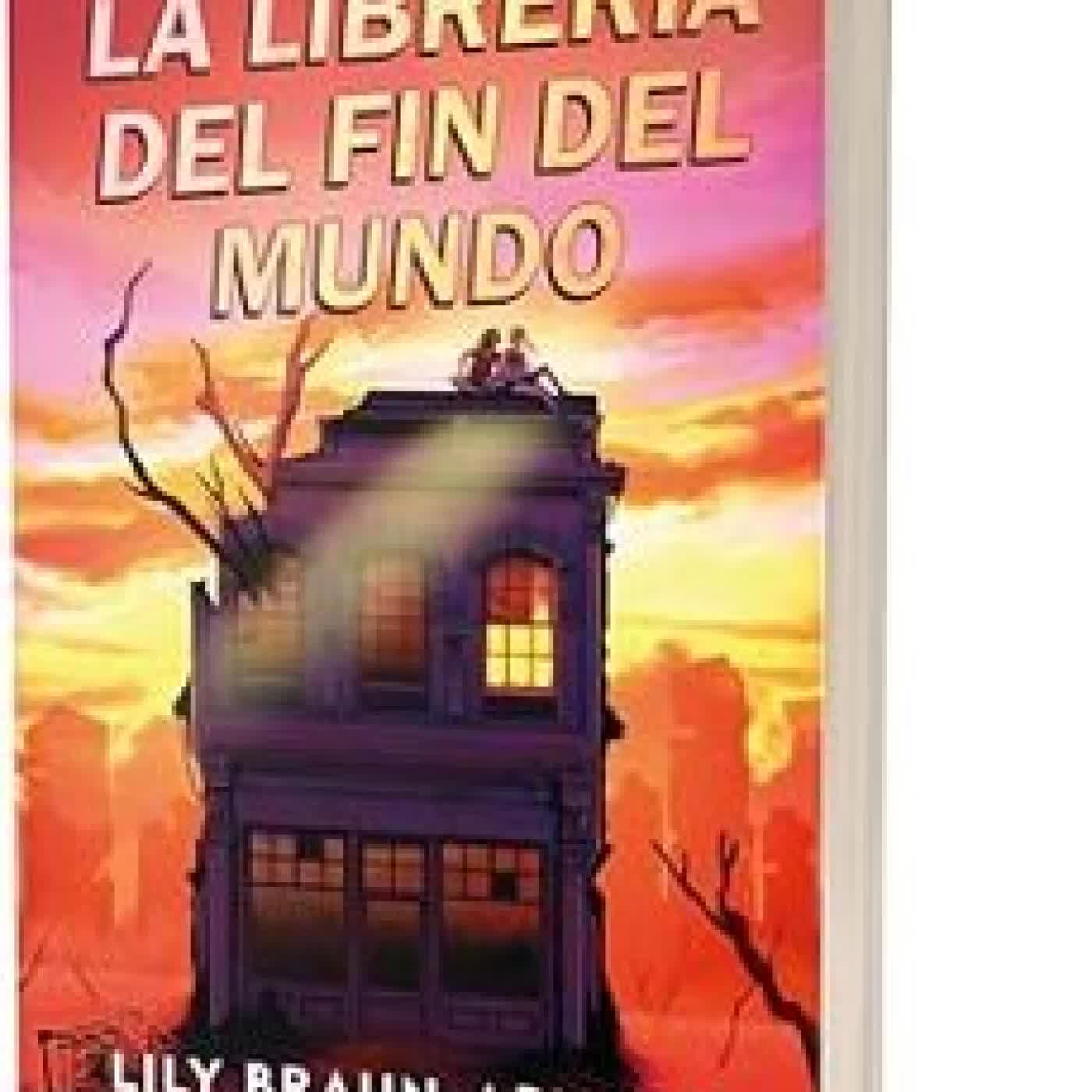 LA LIBRERÍA DEL FIN DEL MUNDO LILY BRAUN ARNOLD