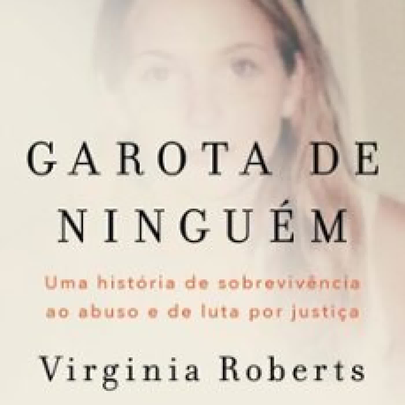 GAROTA DE NINGUÉM VIRGINIA ROBERTS GIUFFRE, AMY WALLACE