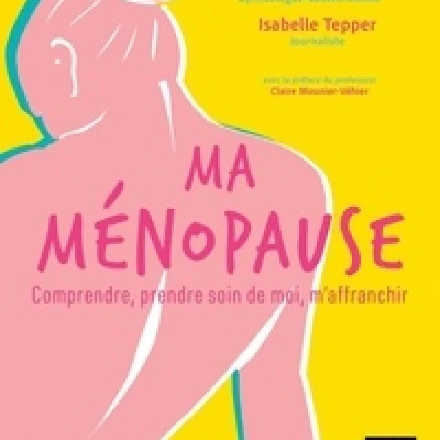 Lire en ligne : Ma ménopause. Comprendre, prendre soin de moi, m'affranchir