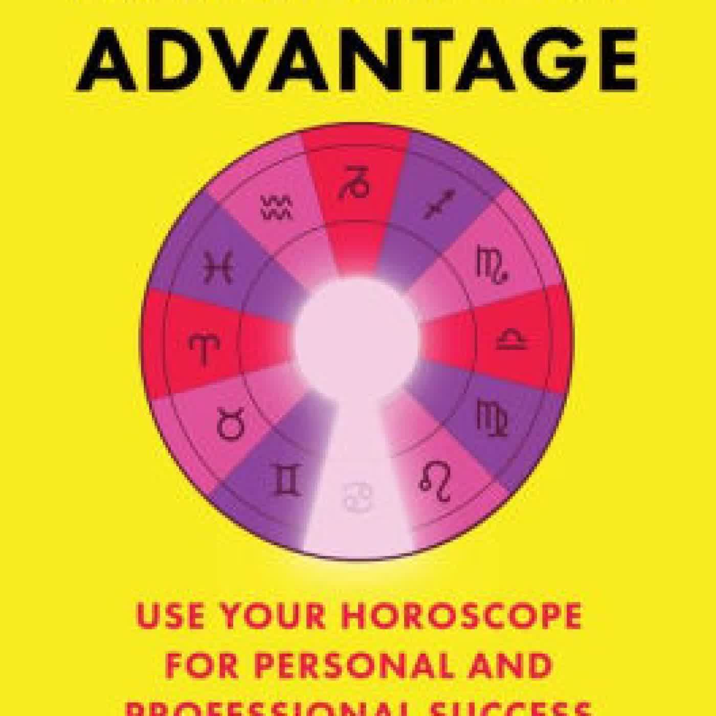 Read online: The Astrology Advantage: Use Your Horoscope for Personal and Professional Success by Ophira Edut, Tali Edut