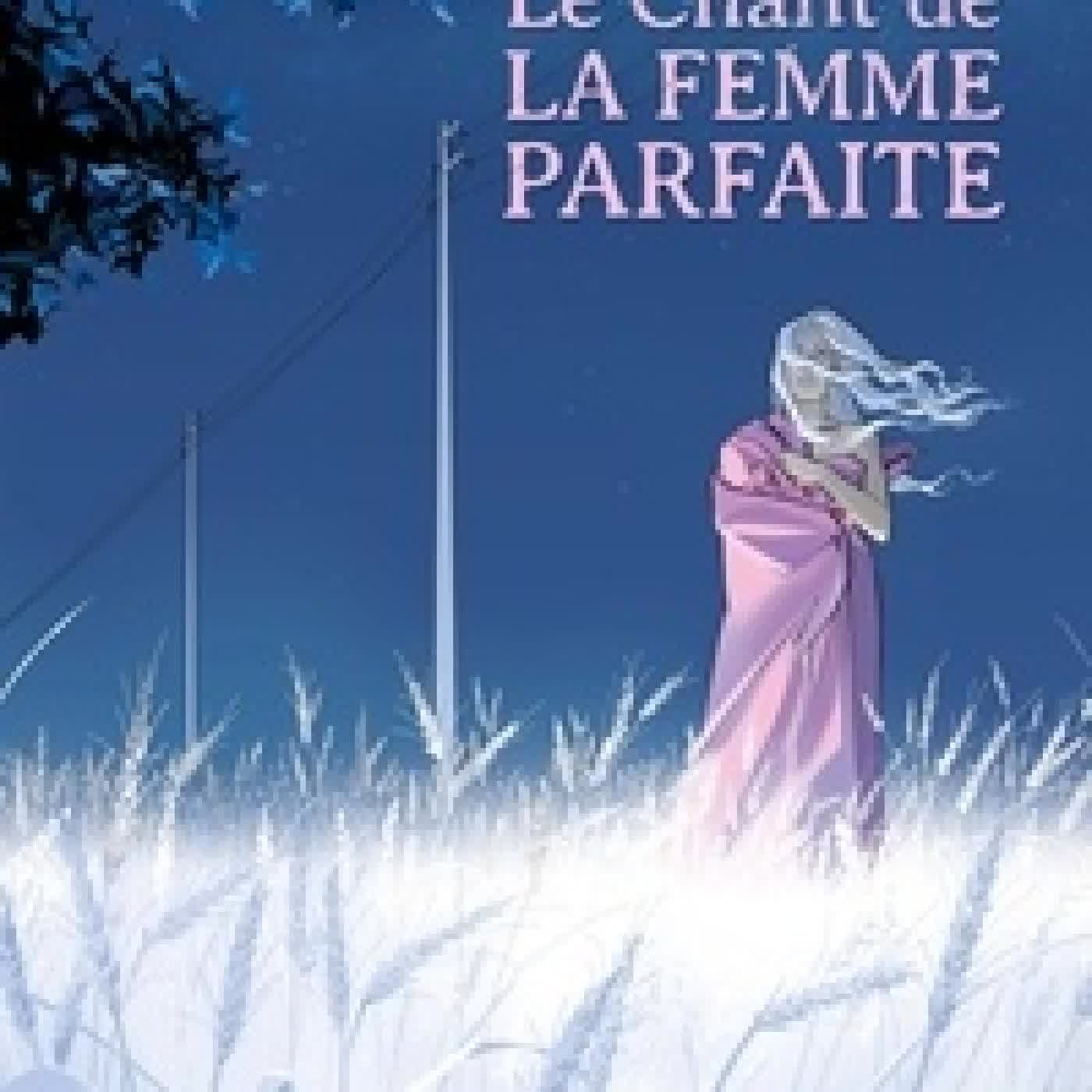 Lire en ligne : Le Chant de la femme parfaite