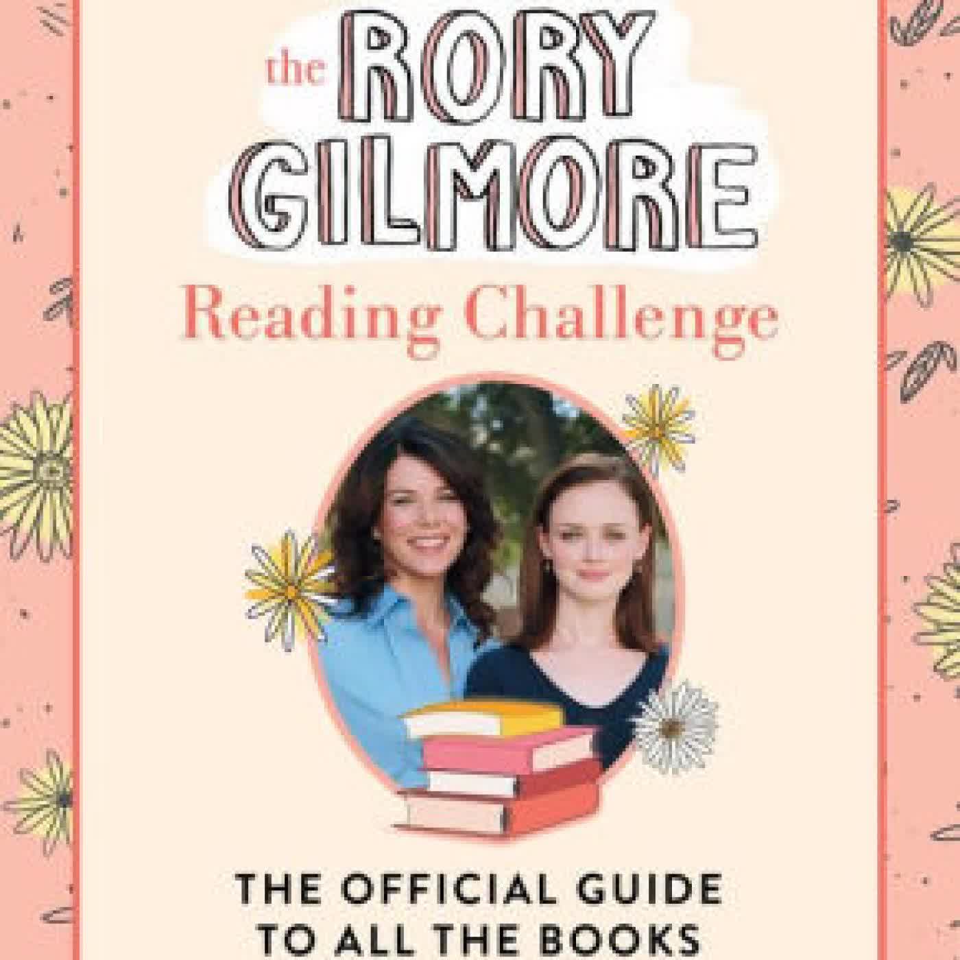 Read online: Gilmore Girls: The Rory Gilmore Reading Challenge: The Official Guide to All the Books by Erika Berlin