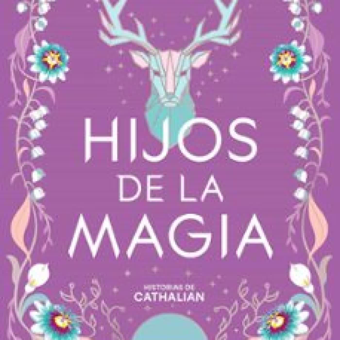 HIJOS DE LA MAGIA (HISTORIAS DE CATHALIAN 2) ANDREA LONGARELA
