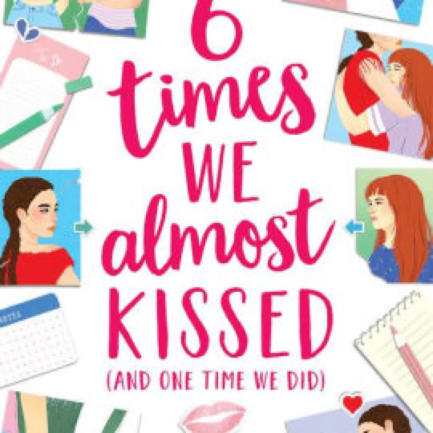 6 Times We Almost Kissed (And One Time We Did) by Tess Sharpe on Iphone New Format