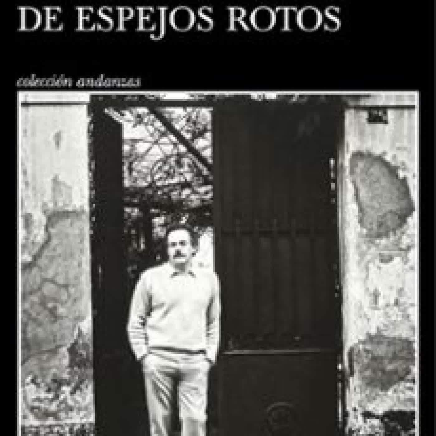 ESE MONTÓN DE ESPEJOS ROTOS Gonzalo Celorio