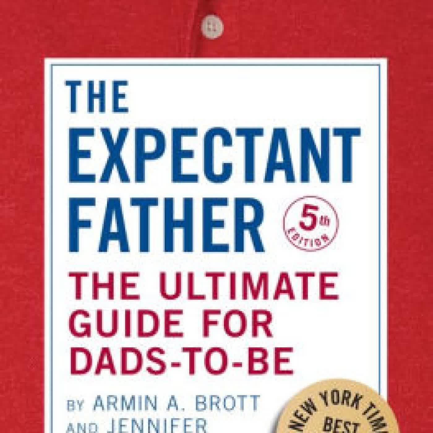 The Expectant Father: The Ultimate Guide for Dads-to-Be (Fifth Edition) (The New Father) by Jennifer Ash Rudick, Armin A. Brott on Iphone New Format