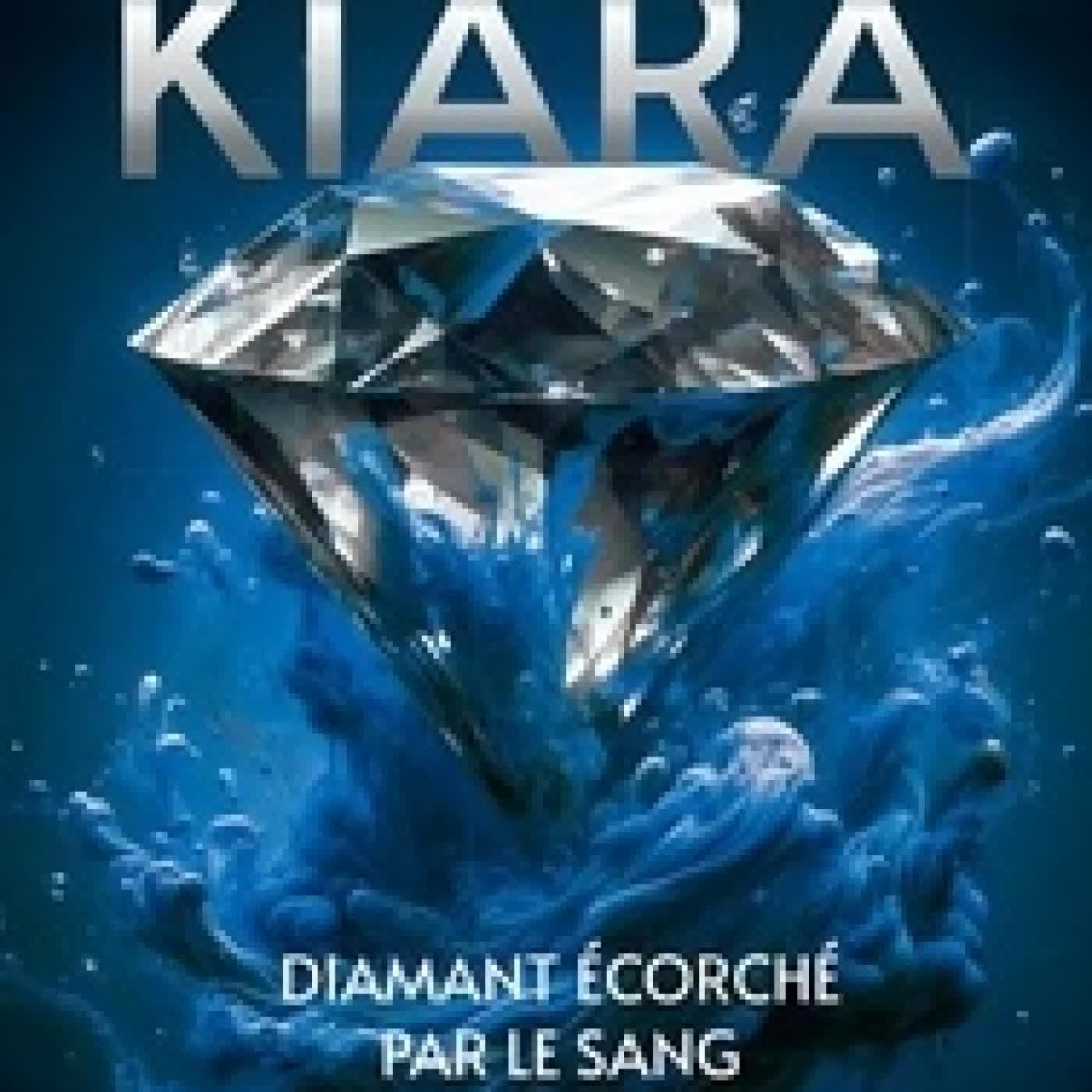 Lire en ligne : Kiara, diamant écorché par le sang Tome 2