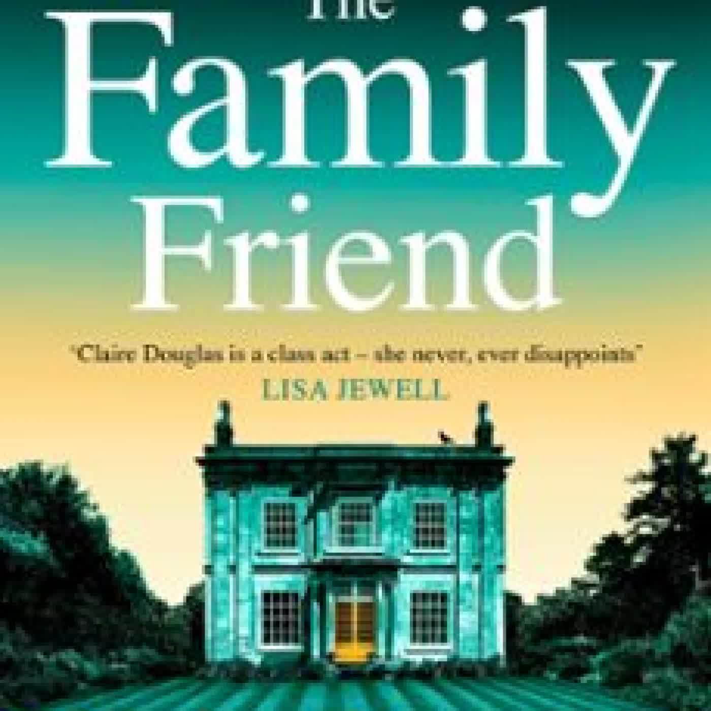 THE FAMILY FRIEND Claire Douglas