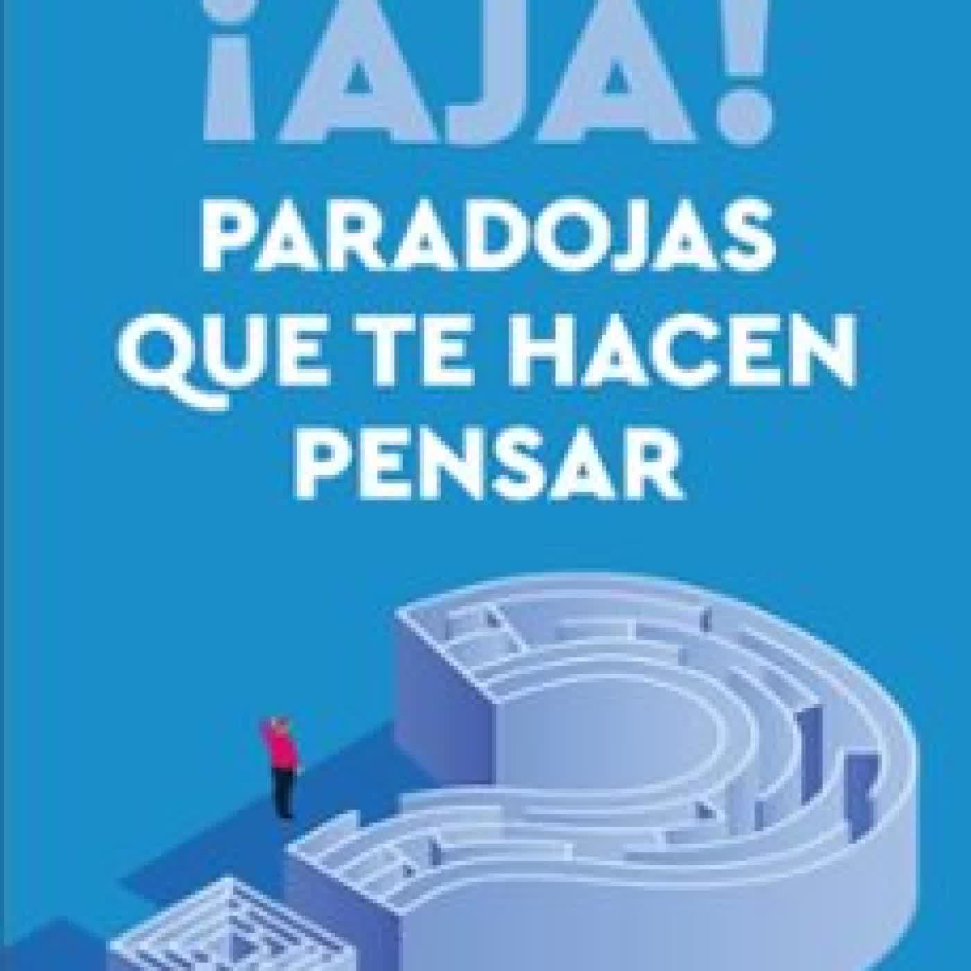 AJA! PARADOJAS QUE TE HACEN PENSAR MARTIN GARDNER