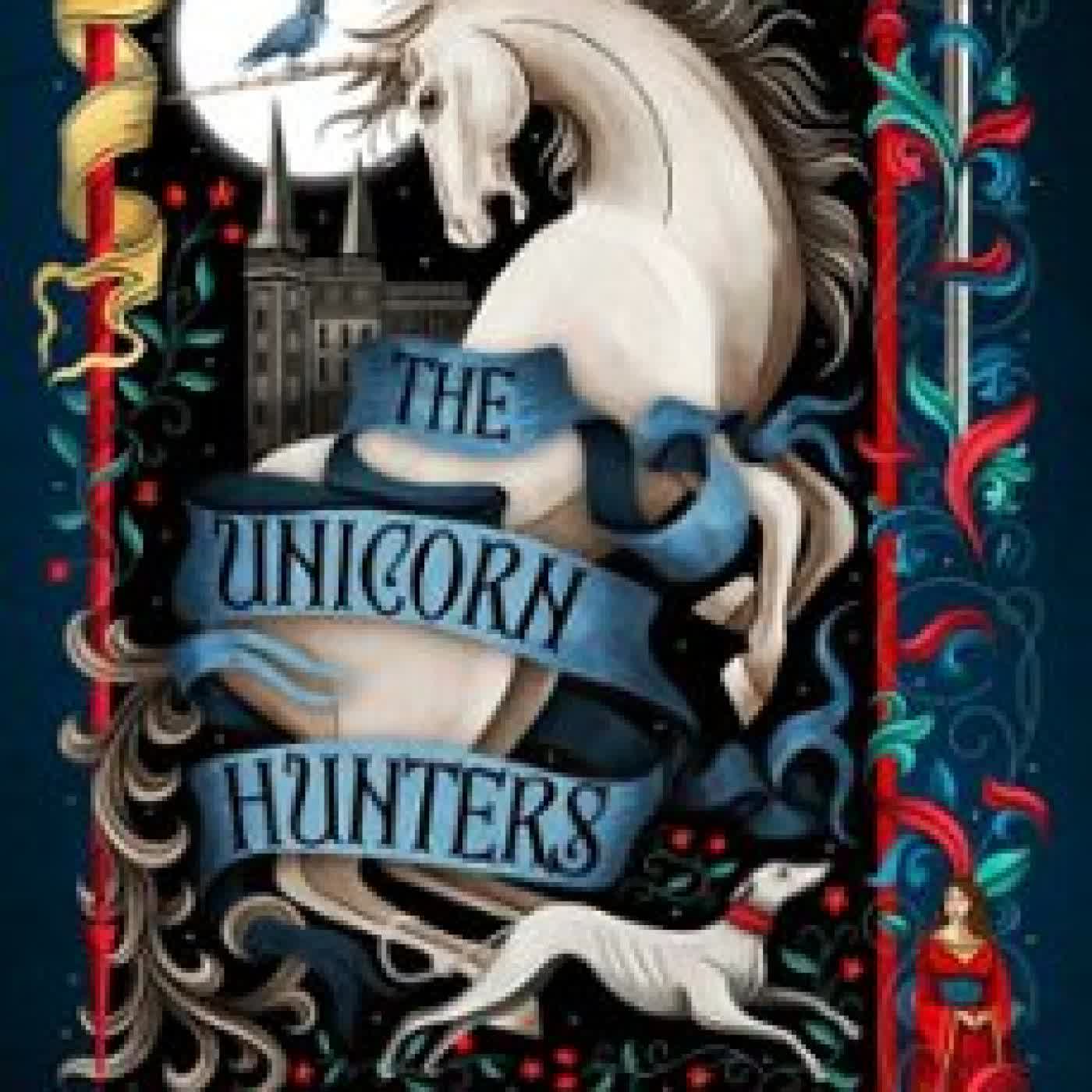THE UNICORN HUNTERS Katherine Arden