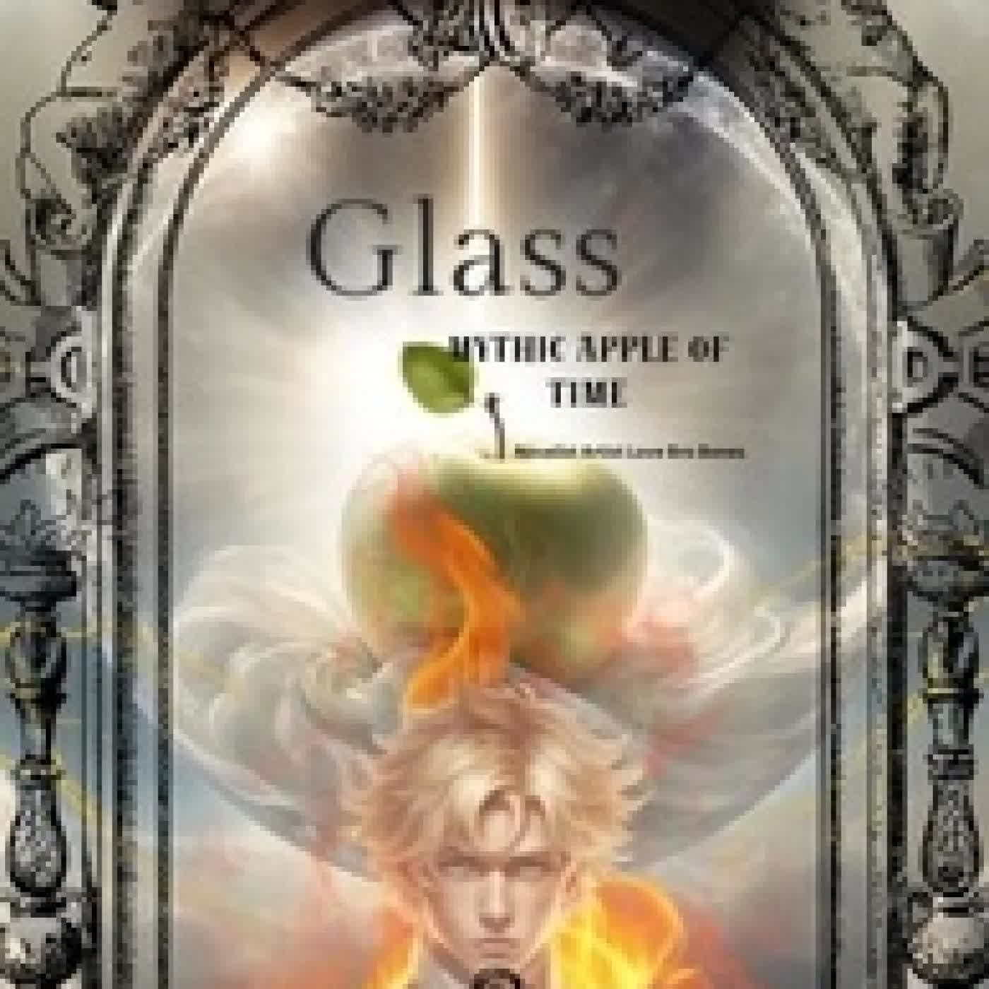 {téléchargement} Glass: Mythic Apple of Time - Phoenix Ashes Tears of Glass, #2