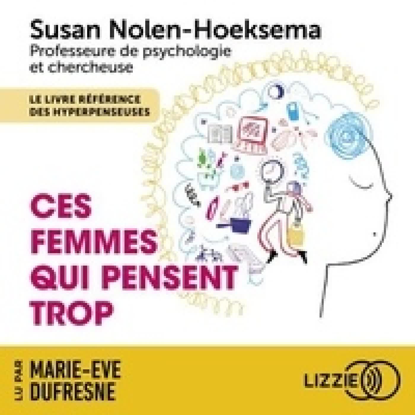 Télécharger Pdf Ces femmes qui pensent trop - Débrancher (enfin) son mental et reconquérir sa vie