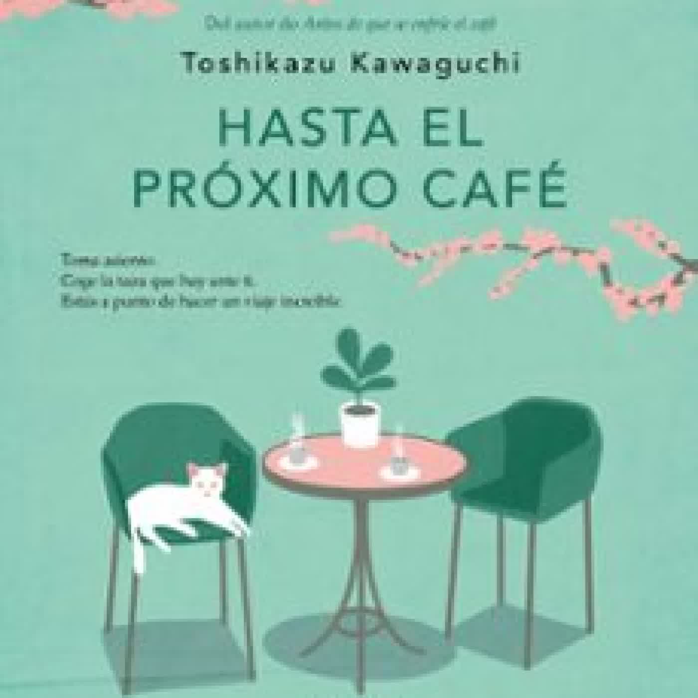 HASTA EL PRÓXIMO CAFÉ (ANTES DE QUE SE ENFRÍE EL CAFÉ 4) Toshikazu Kawaguchi