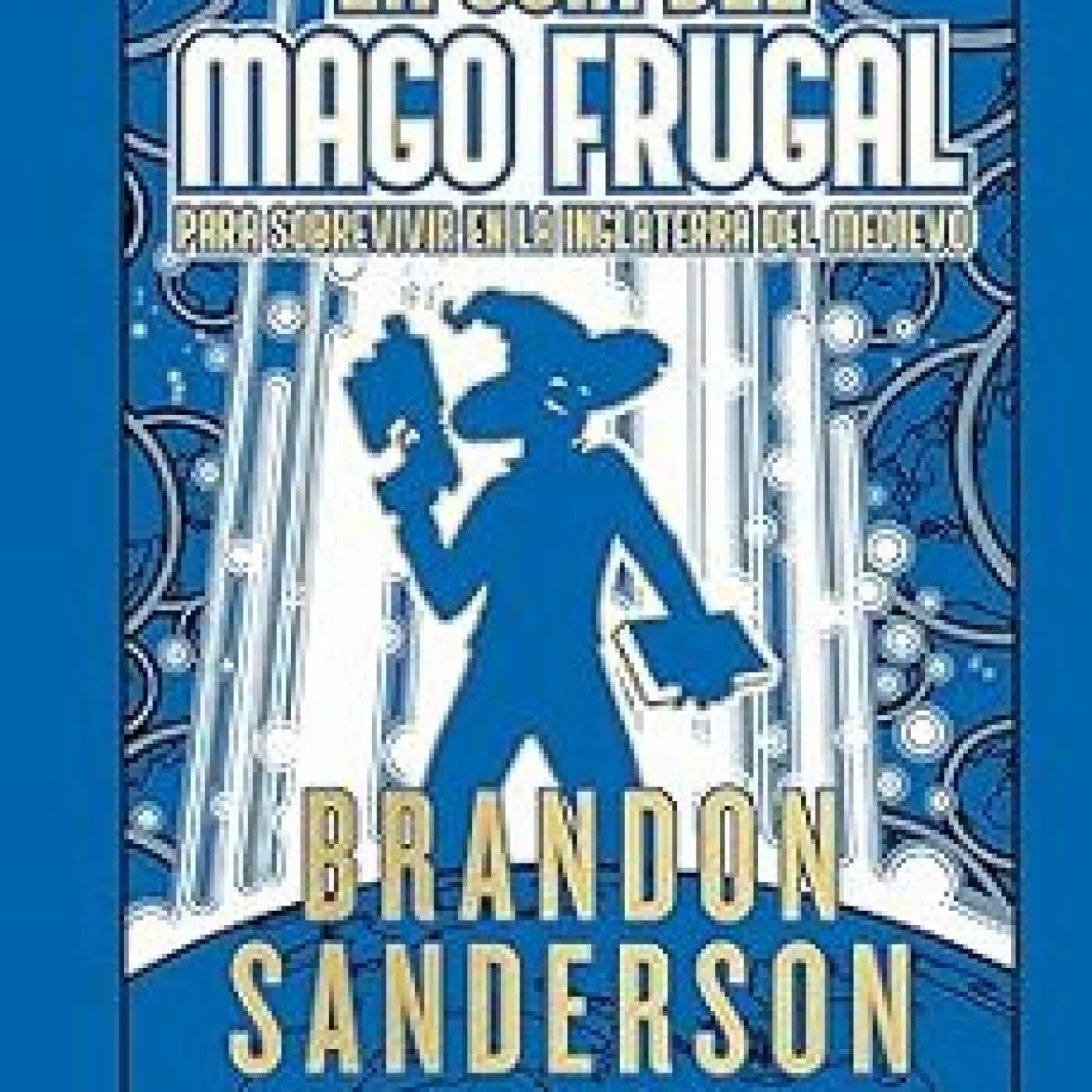 LA GUÍA DEL MAGO FRUGAL PARA SOBREVIVIR EN LA INGLATERRA DEL MEDI EVO Brandon Sanderson