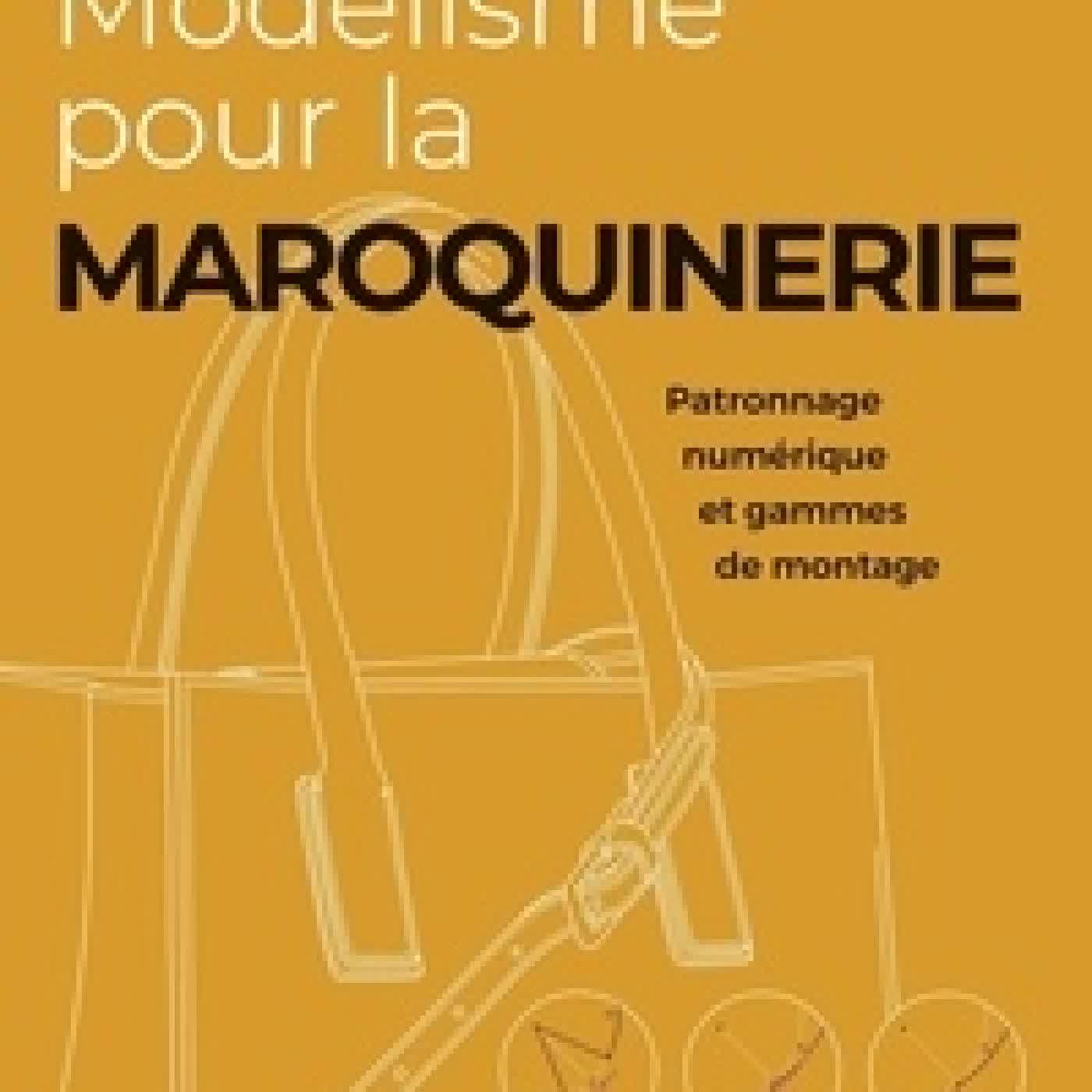 Télécharger Pdf Modélisme pour la maroquinerie - Patronnage numérique et gammes de montage